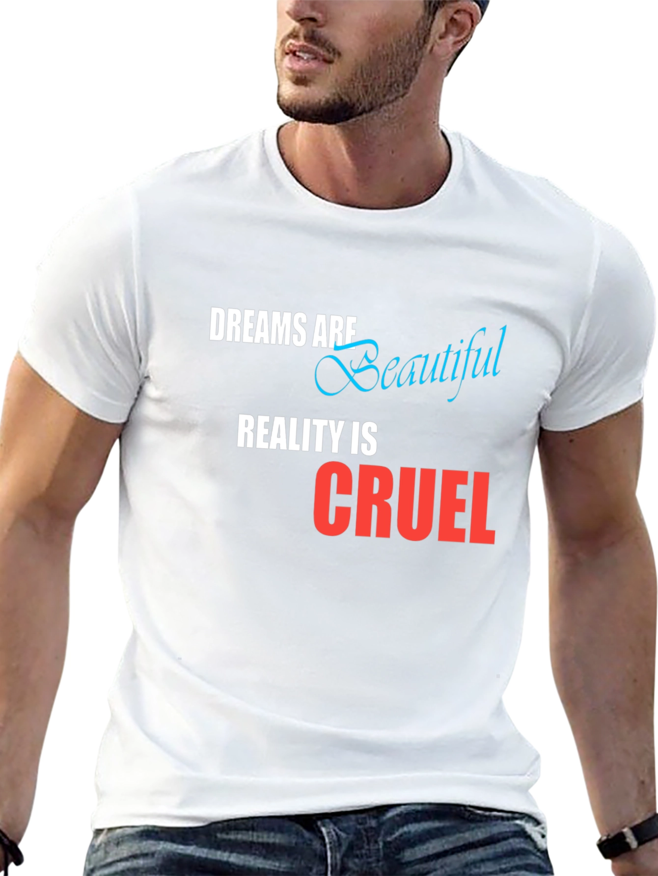 Dreams are Beautiful Reality is Cruel Graphic T-Shirt
