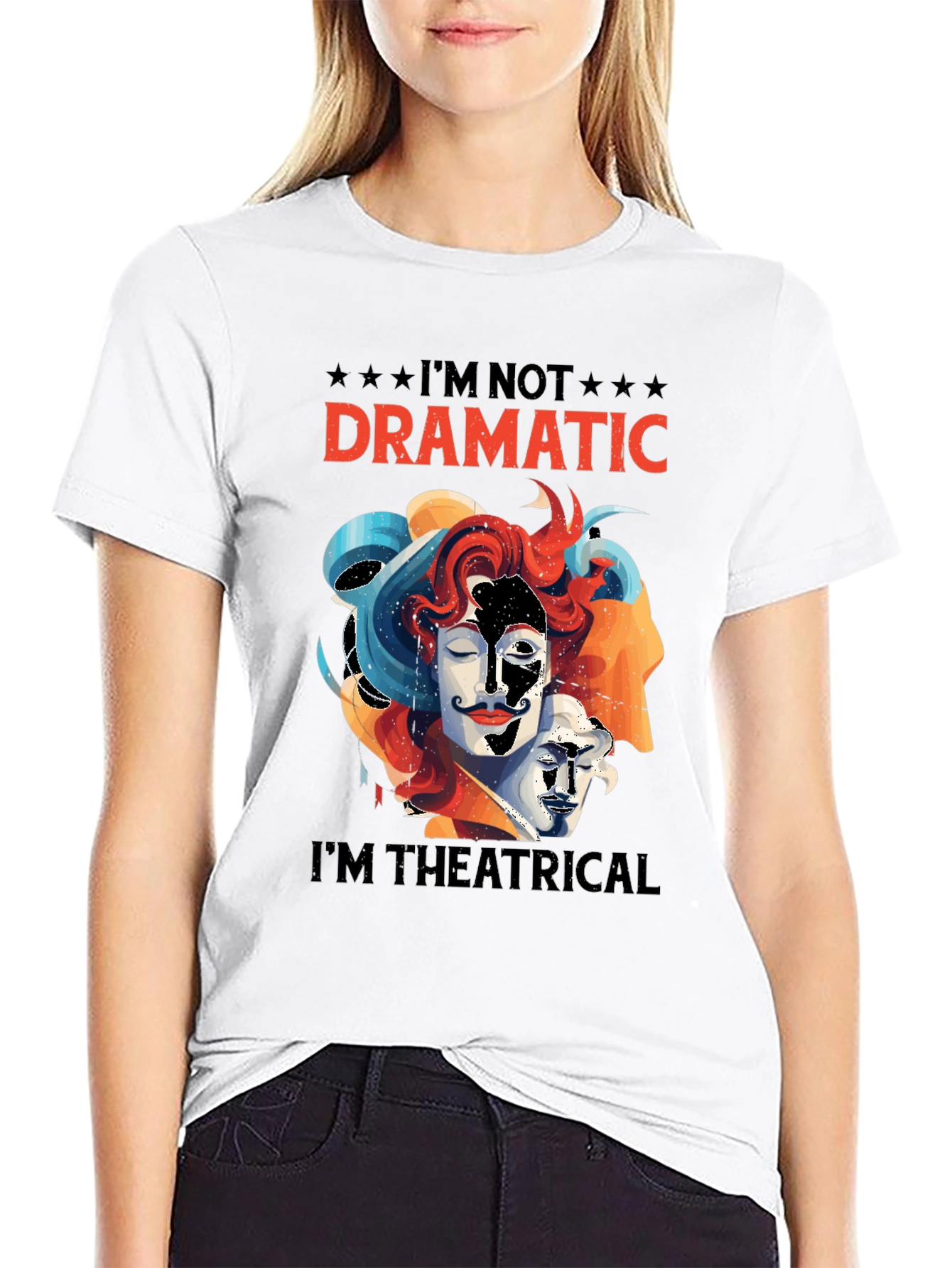 Im Not Dramatic Im Theatrical T-Shirt