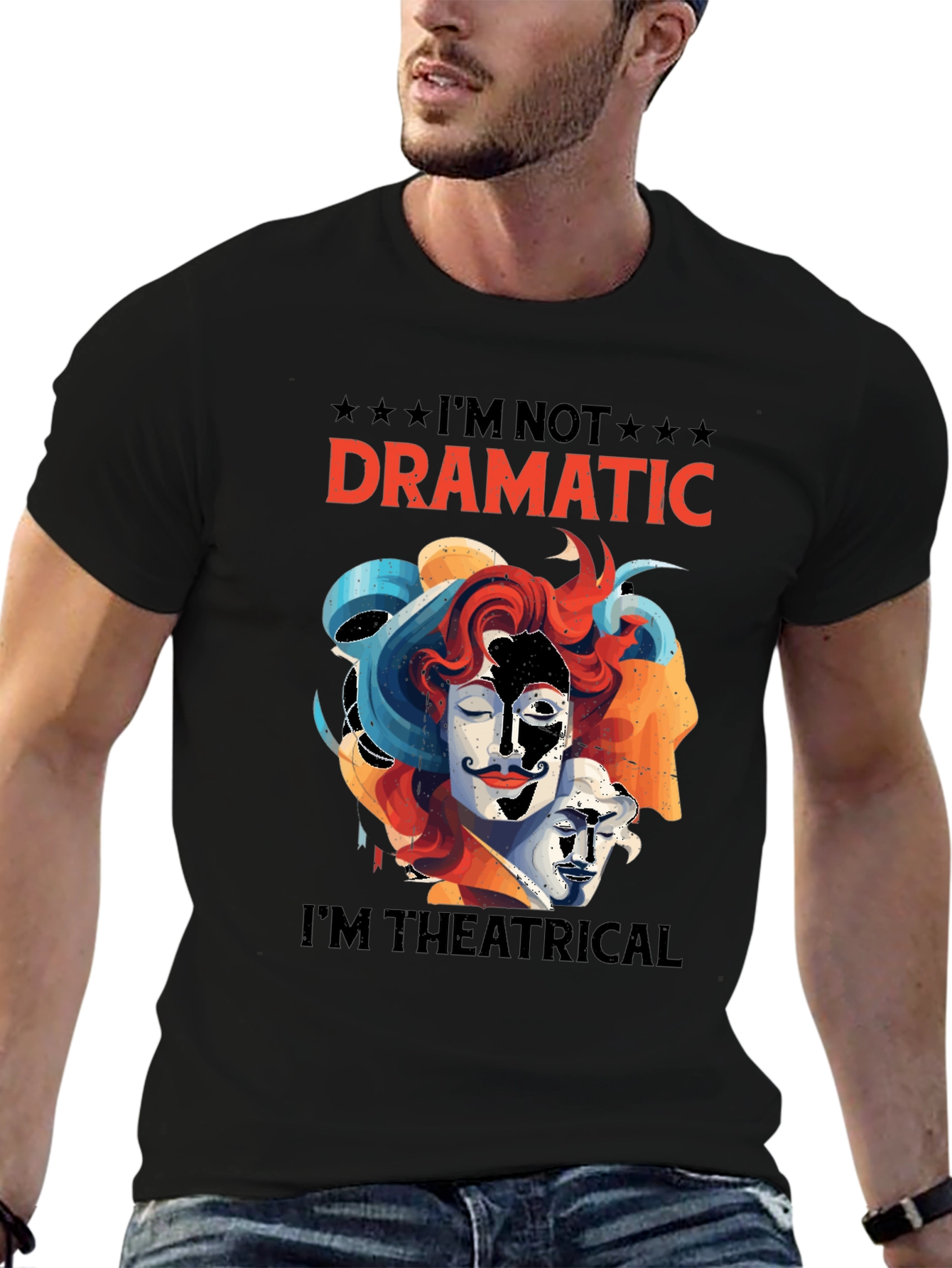 Im Not Dramatic Im Theatrical T-Shirt