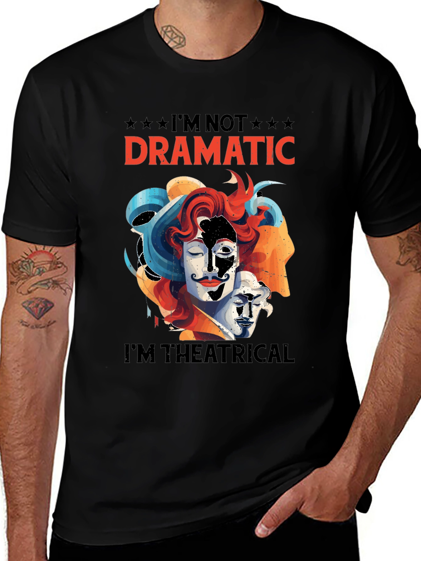 Im Not Dramatic Im Theatrical T-Shirt
