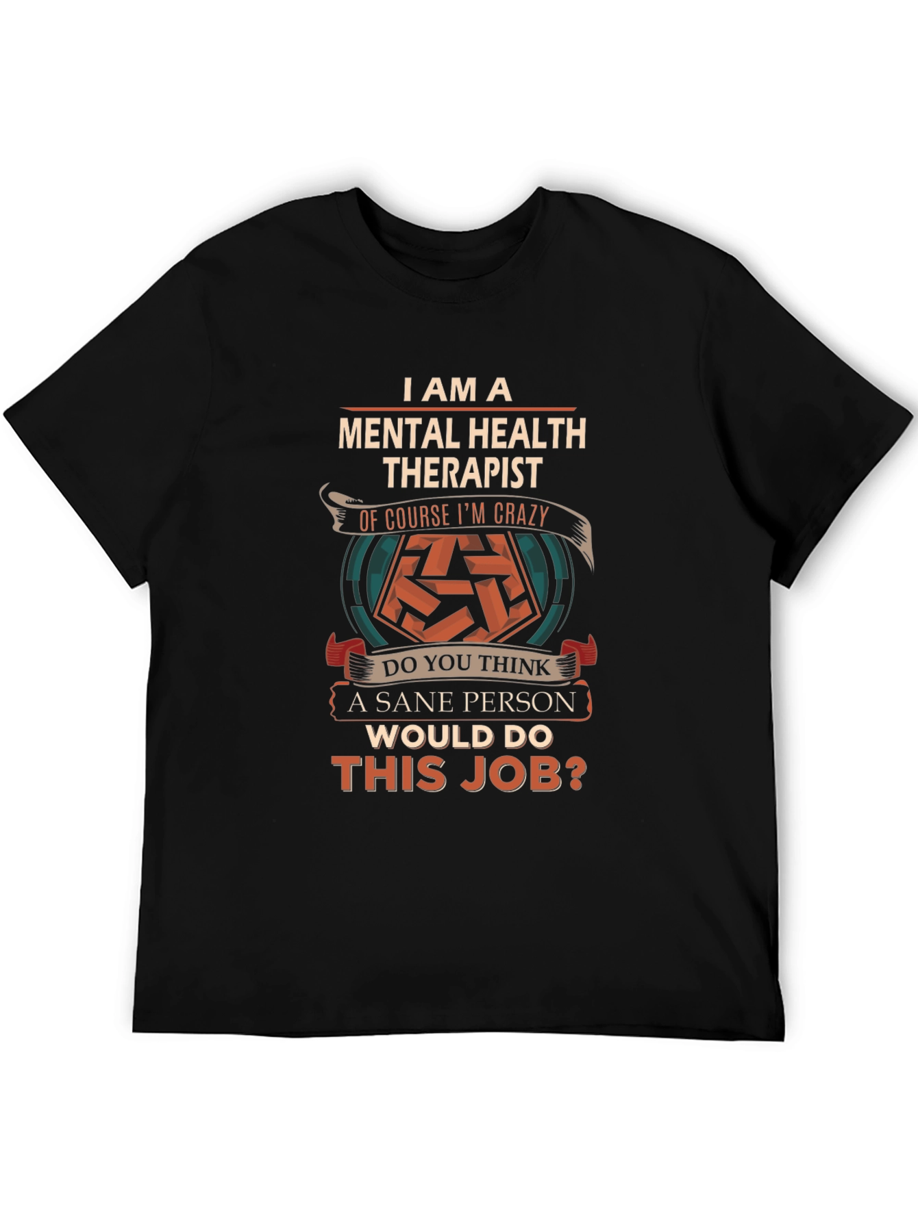 Mental Health Therapist Crazy Job T-Shirt