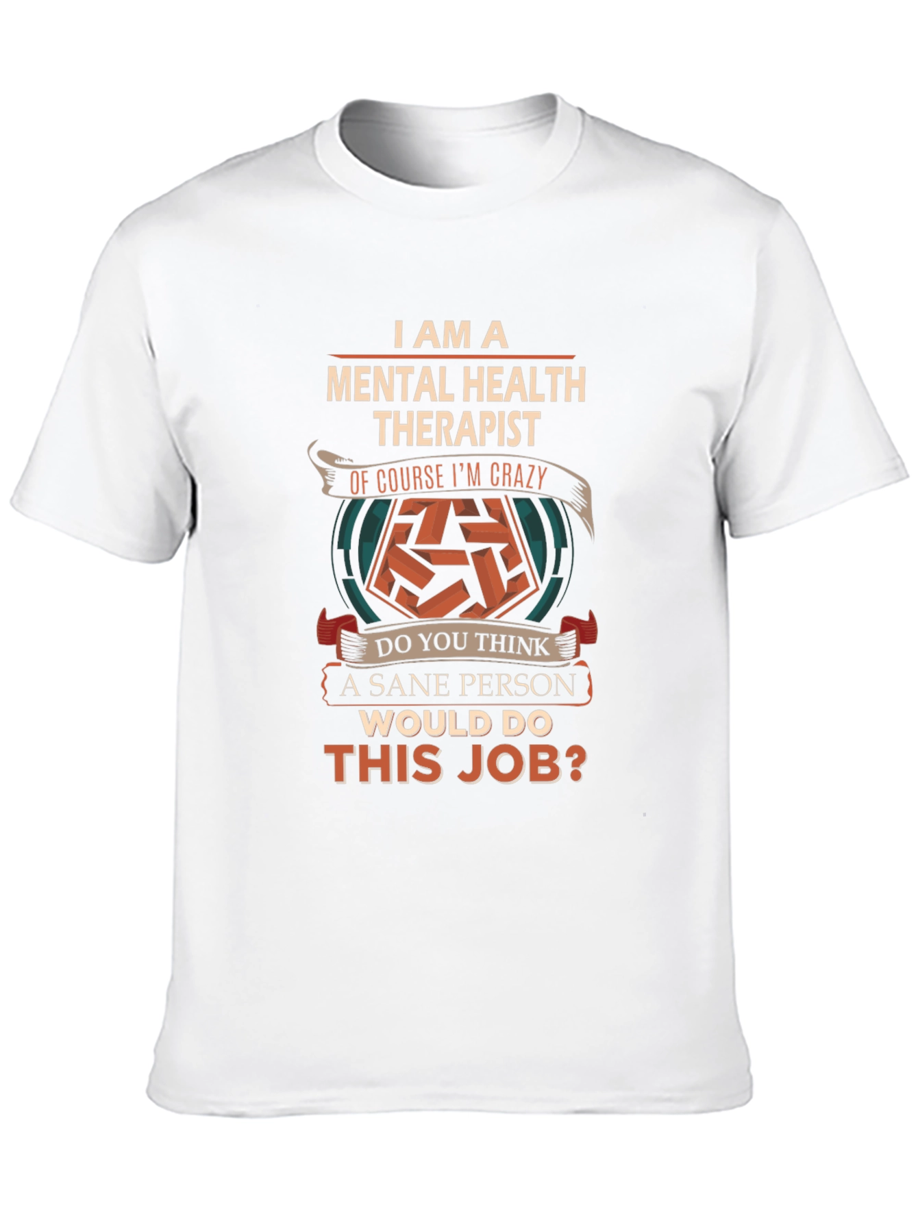 Mental Health Therapist Crazy Job T-Shirt