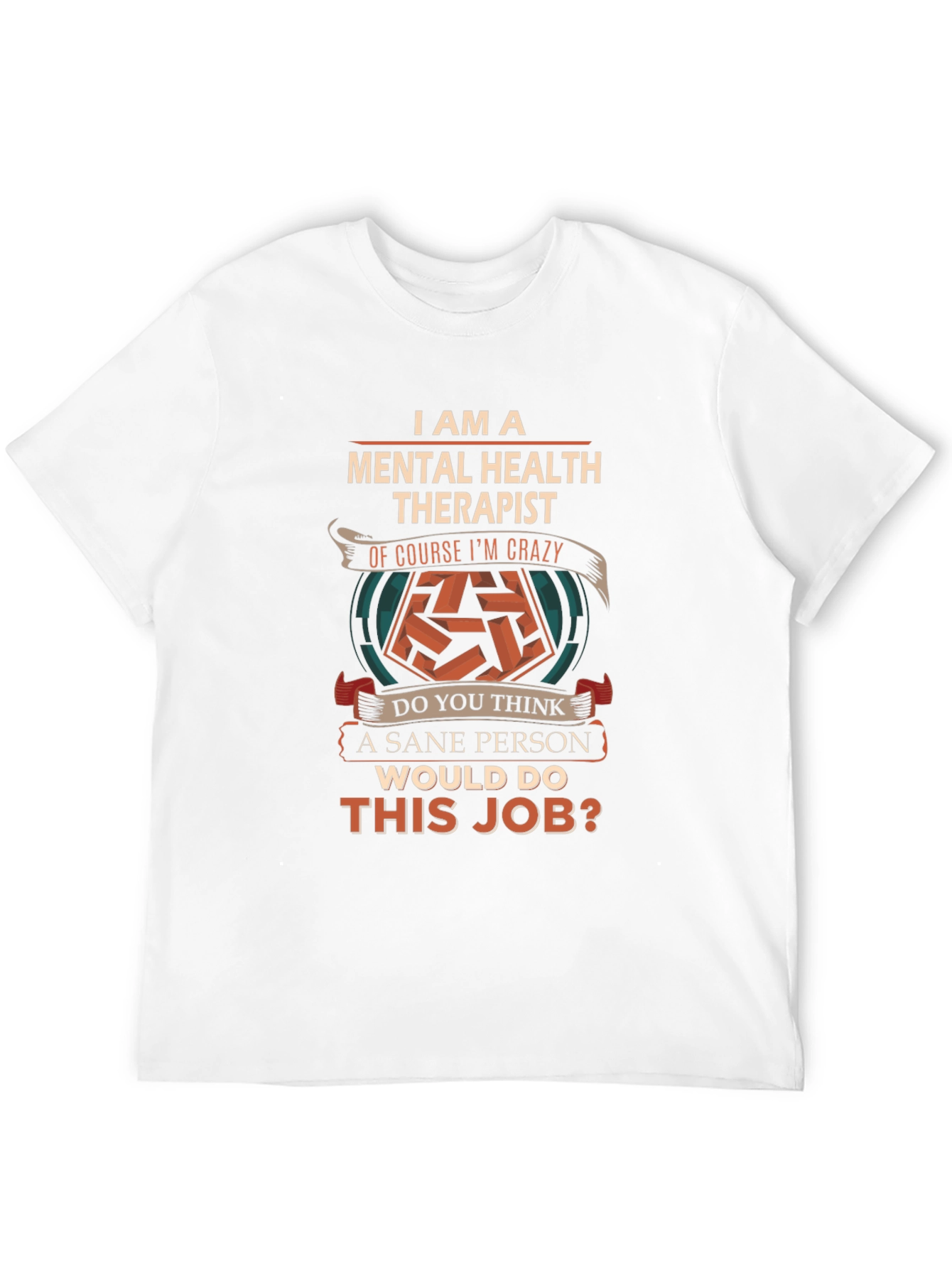 Mental Health Therapist Crazy Job T-Shirt