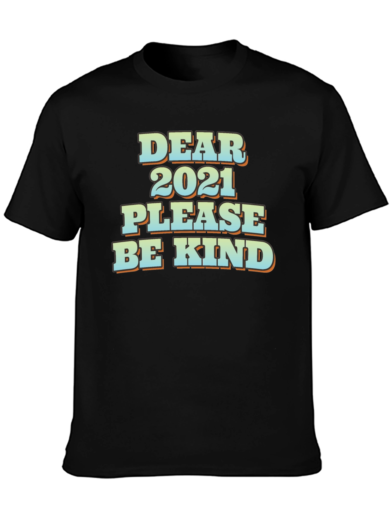 Dear 2021 Please Be Kind Graphic T-Shirt