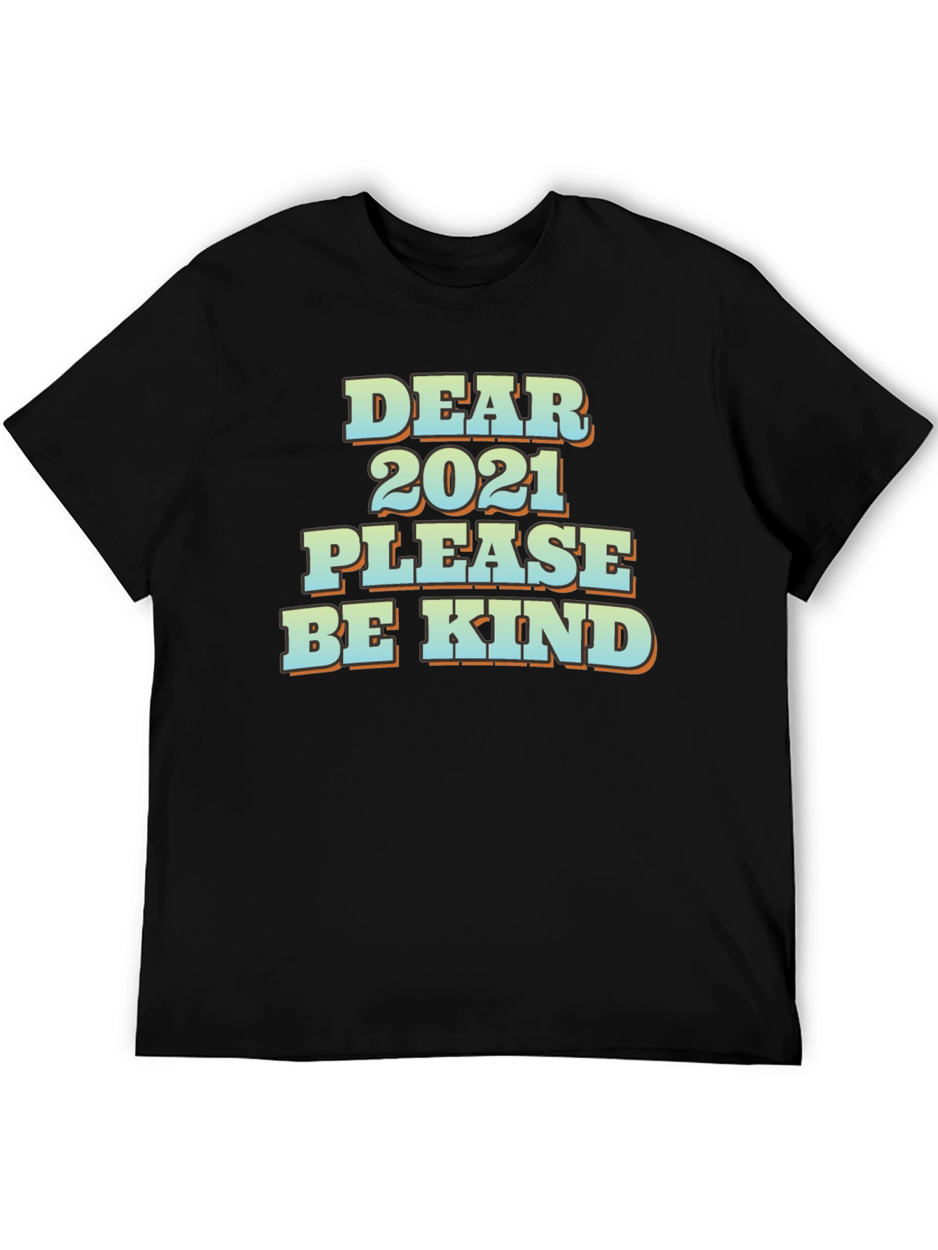 Dear 2021 Please Be Kind Graphic T-Shirt