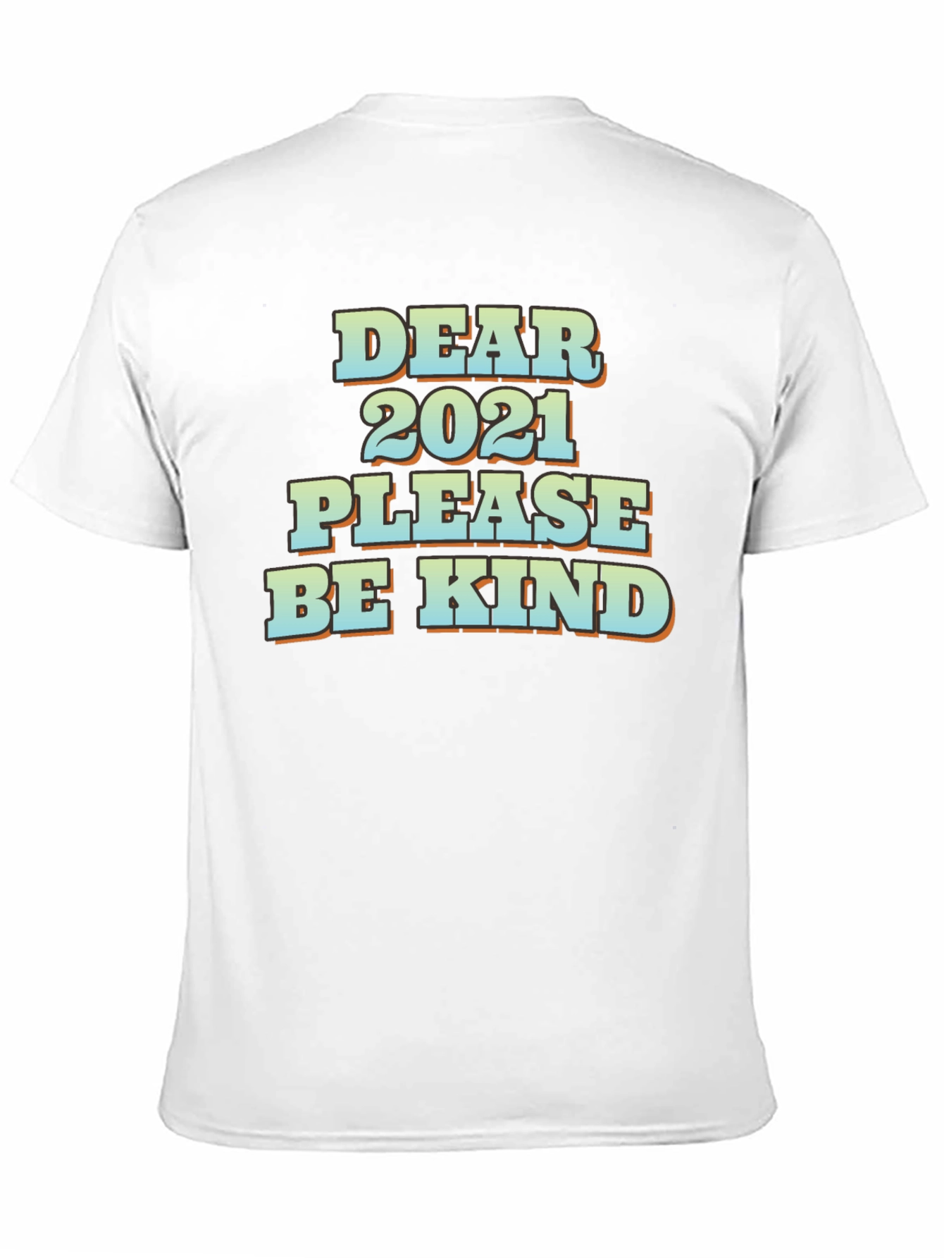 Dear 2021 Please Be Kind Graphic T-Shirt