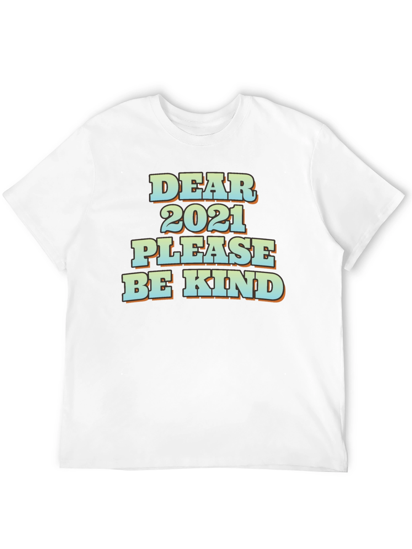 Dear 2021 Please Be Kind Graphic T-Shirt