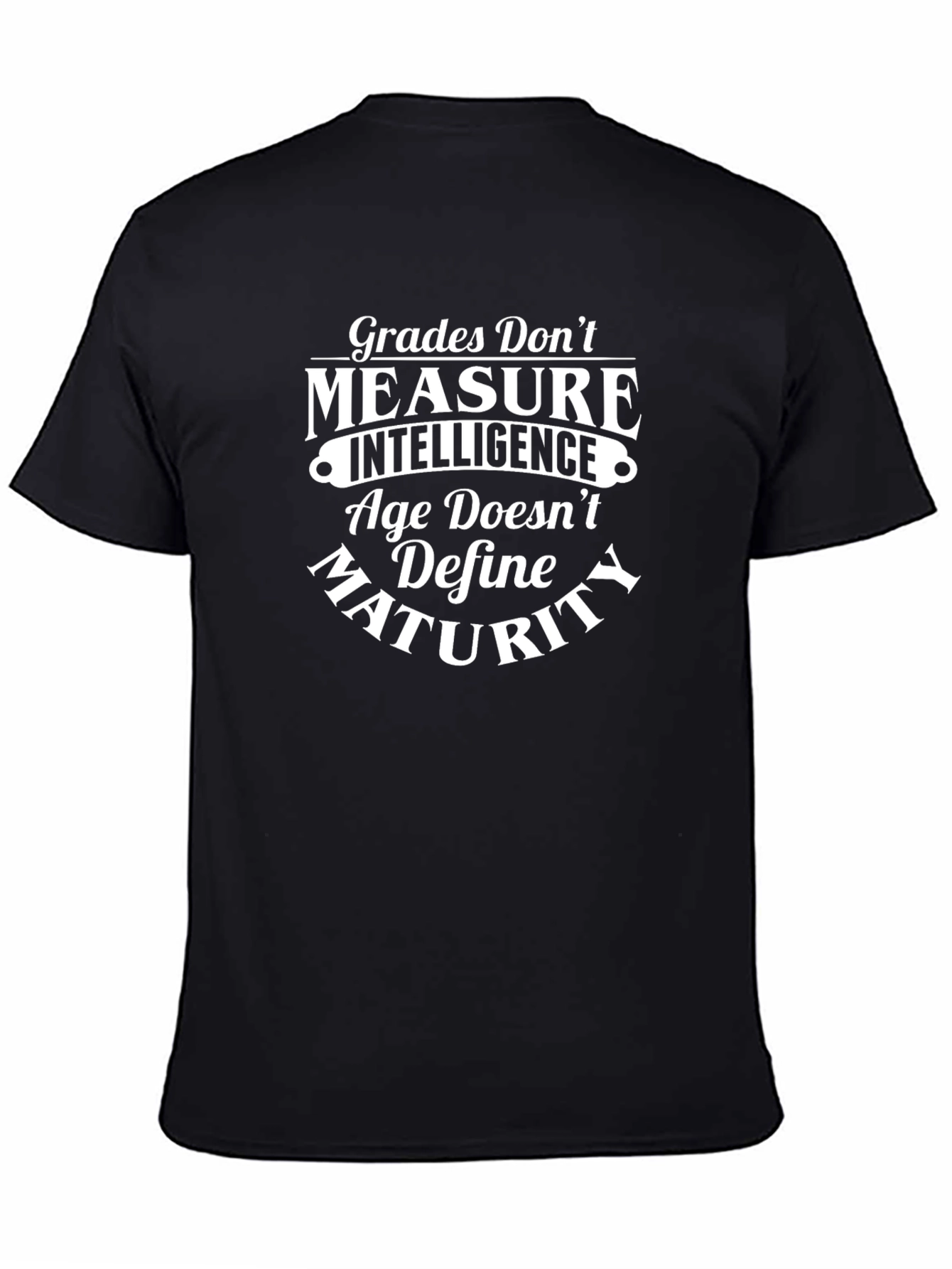 Grades Dont Measure T-Shirt - Intelligence Maturity Tee