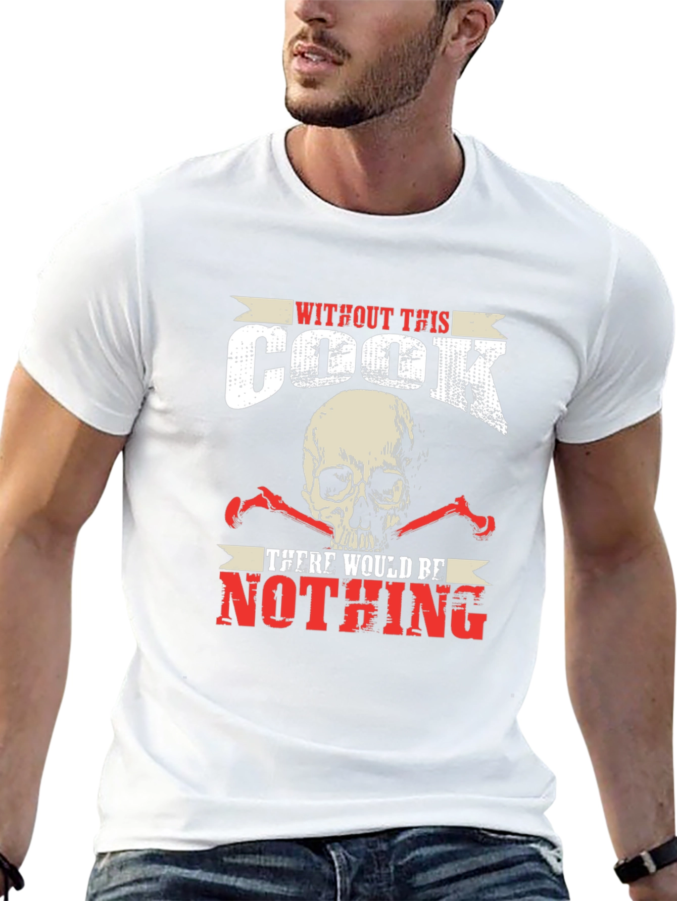 Without This Cook There Would Be Nothing T-Shirt