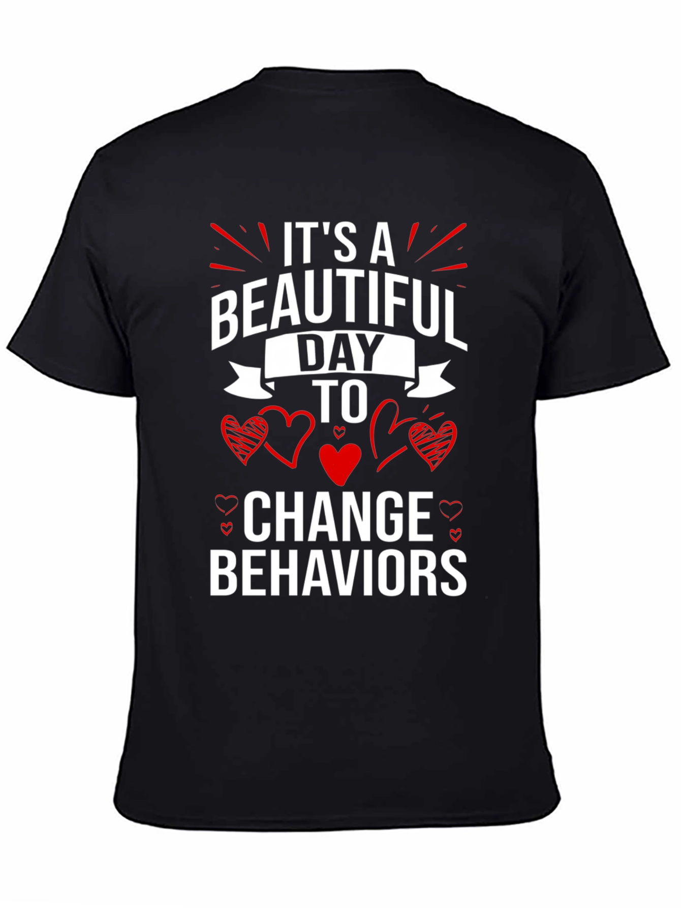 Its A Beautiful Day to Change Behaviors T-Shirt