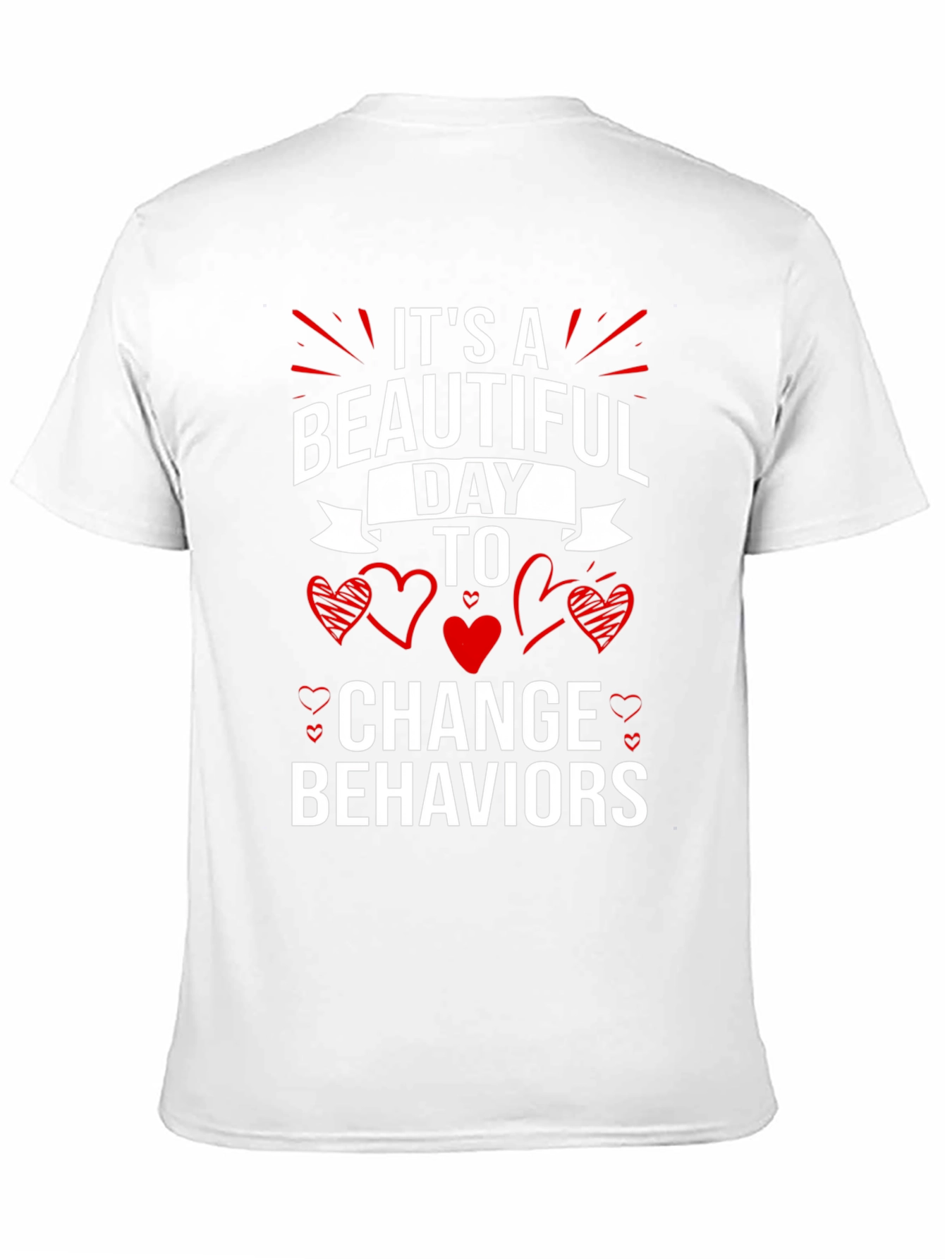 Its A Beautiful Day to Change Behaviors T-Shirt