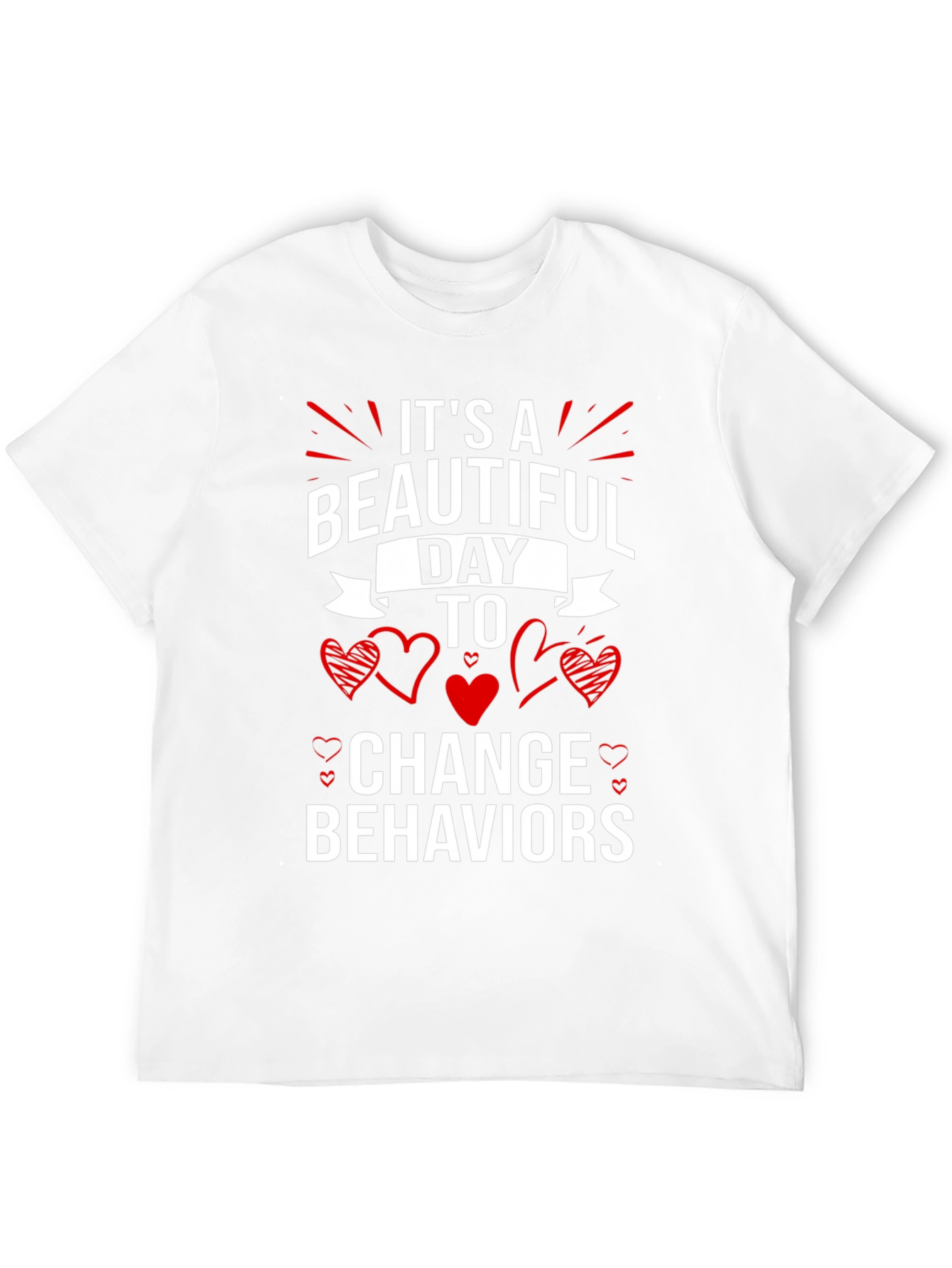 Its A Beautiful Day to Change Behaviors T-Shirt