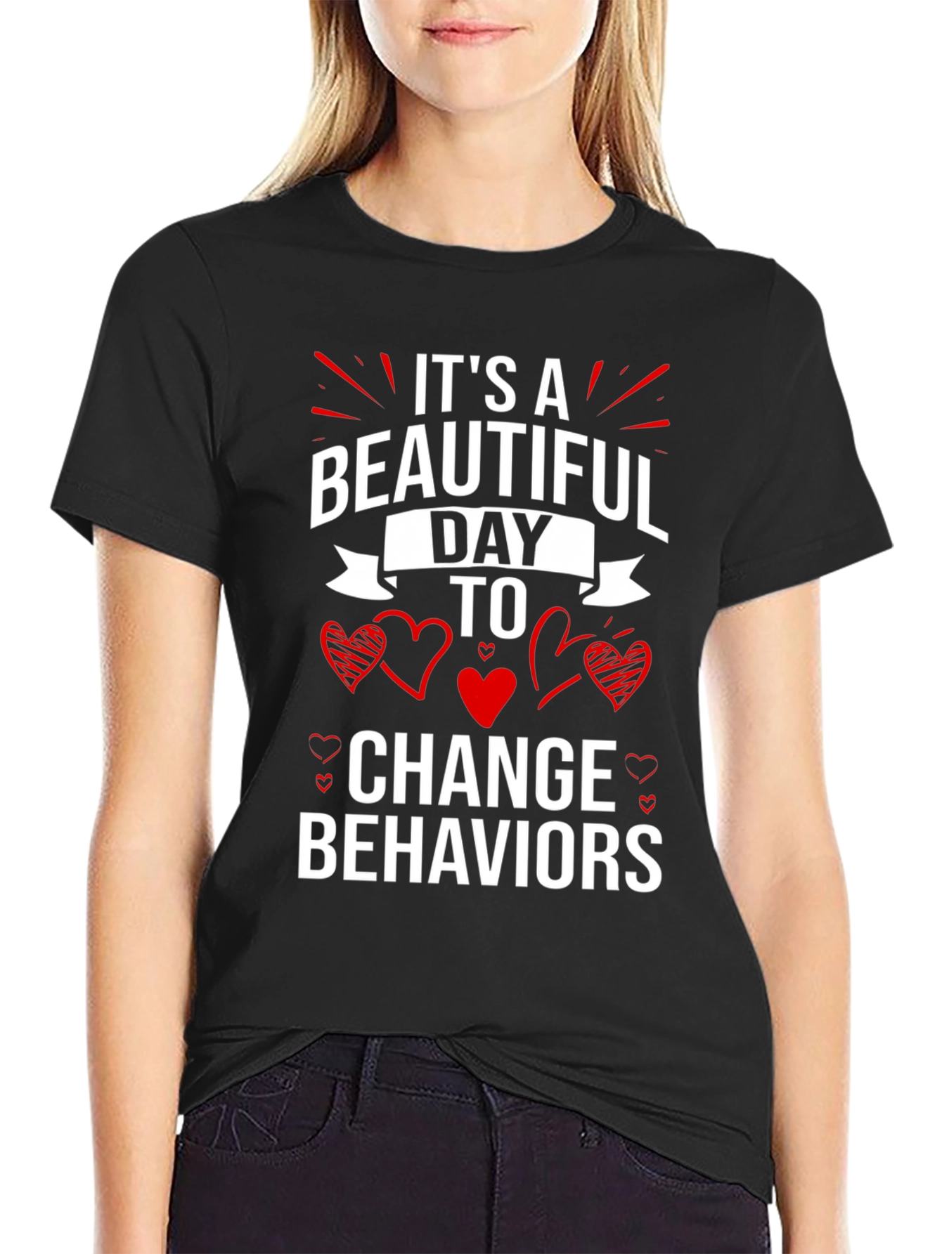Its A Beautiful Day to Change Behaviors T-Shirt