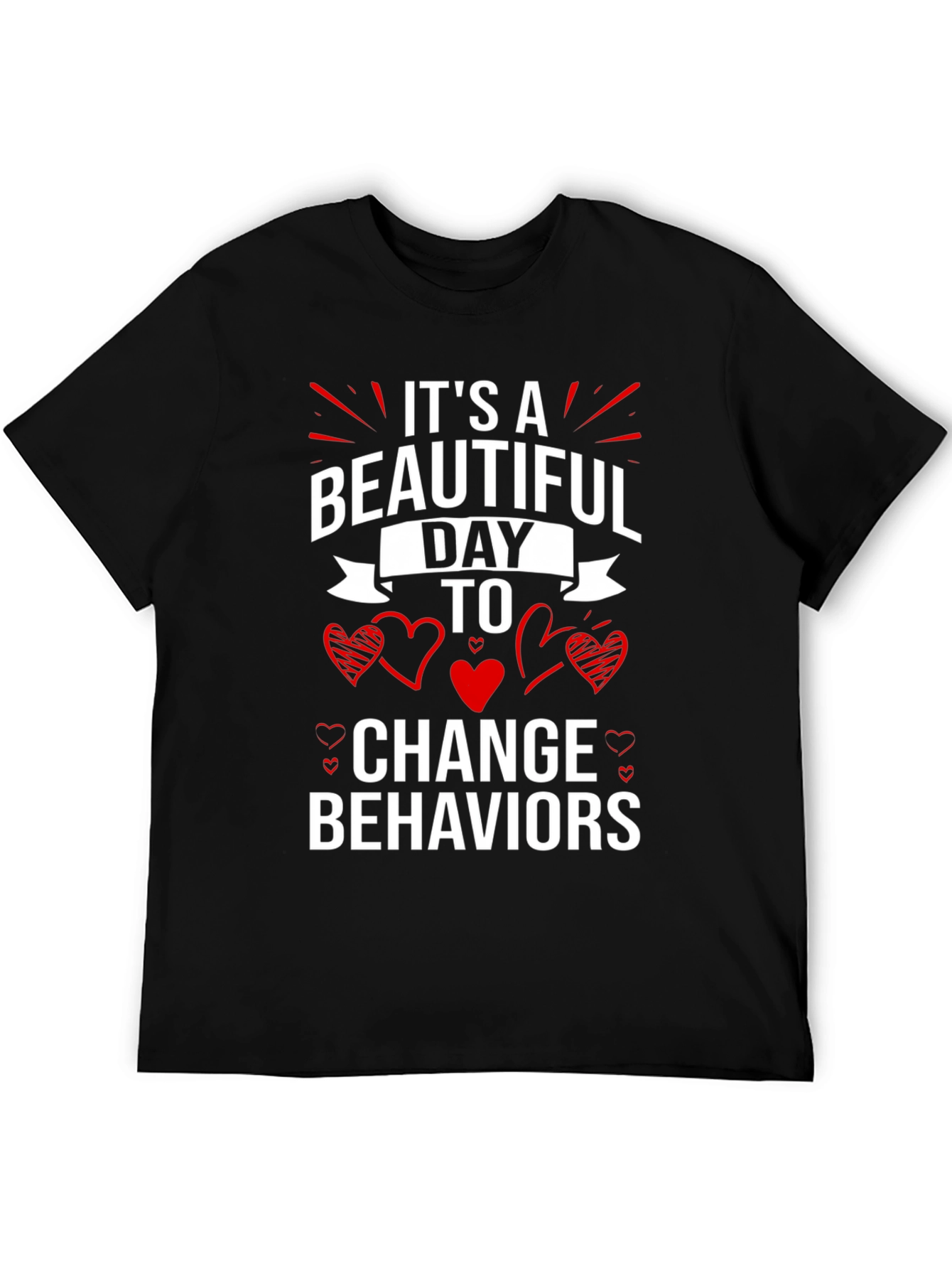 Its A Beautiful Day to Change Behaviors T-Shirt