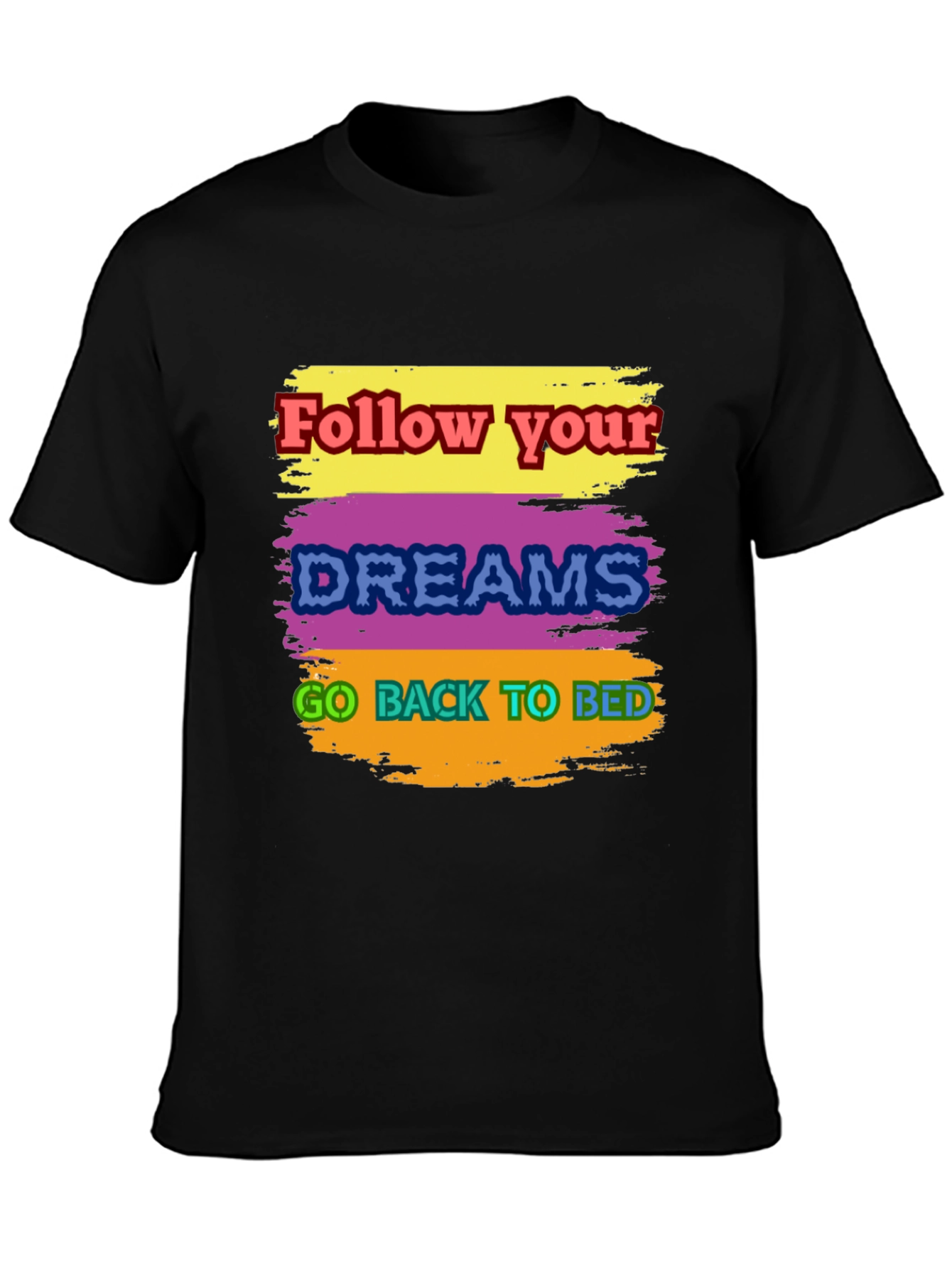 Humorous Follow Dreams Graphic Tee
