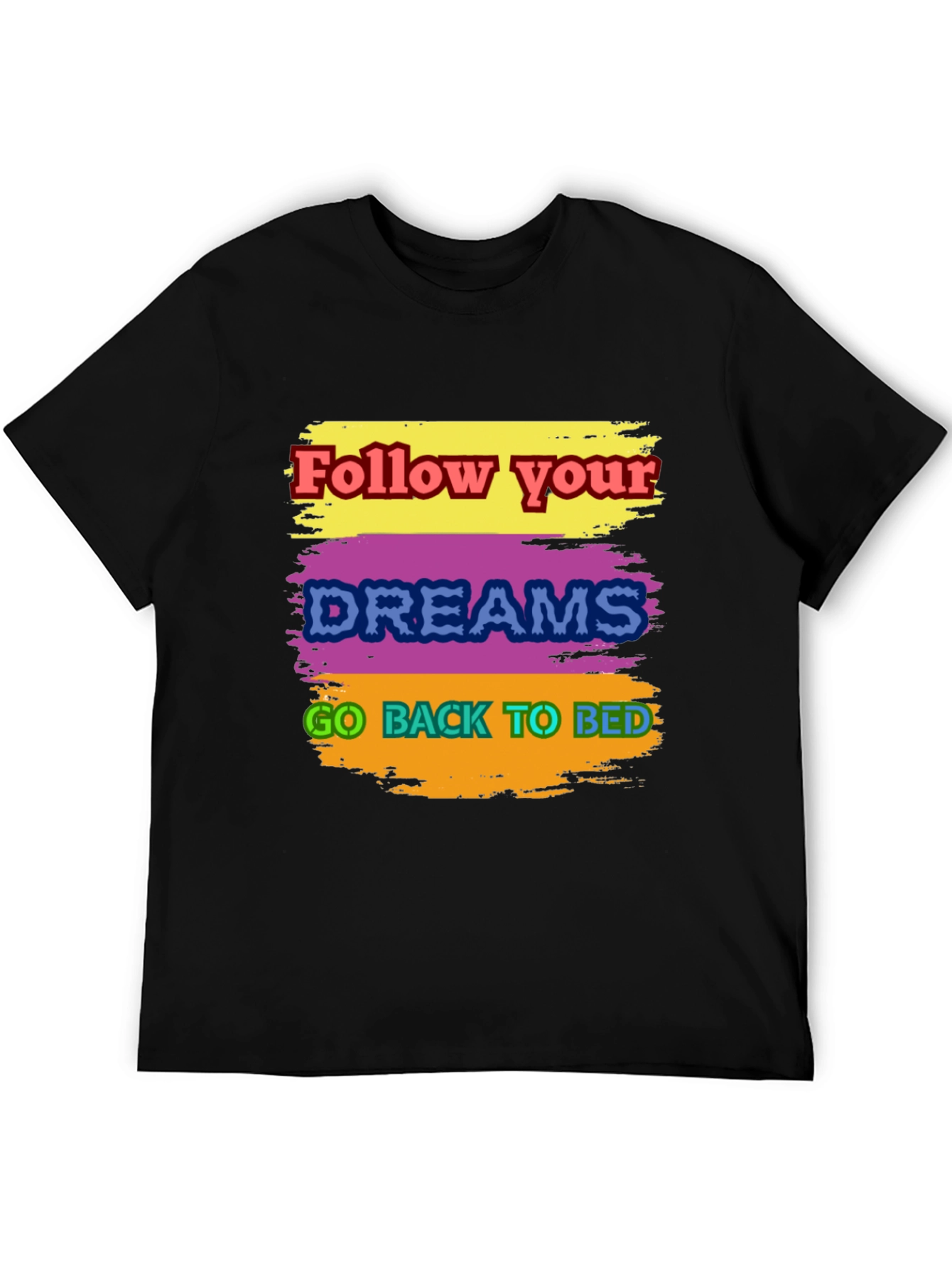 Humorous Follow Dreams Graphic Tee