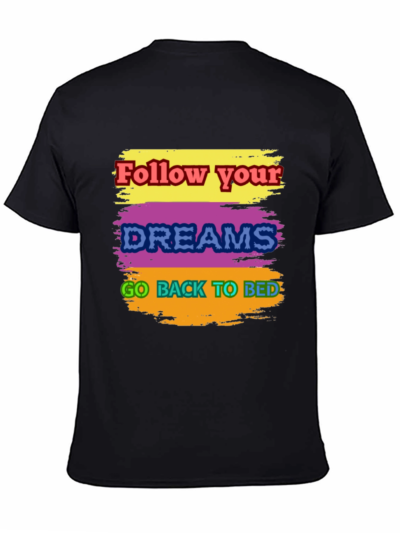Humorous Follow Dreams Graphic Tee