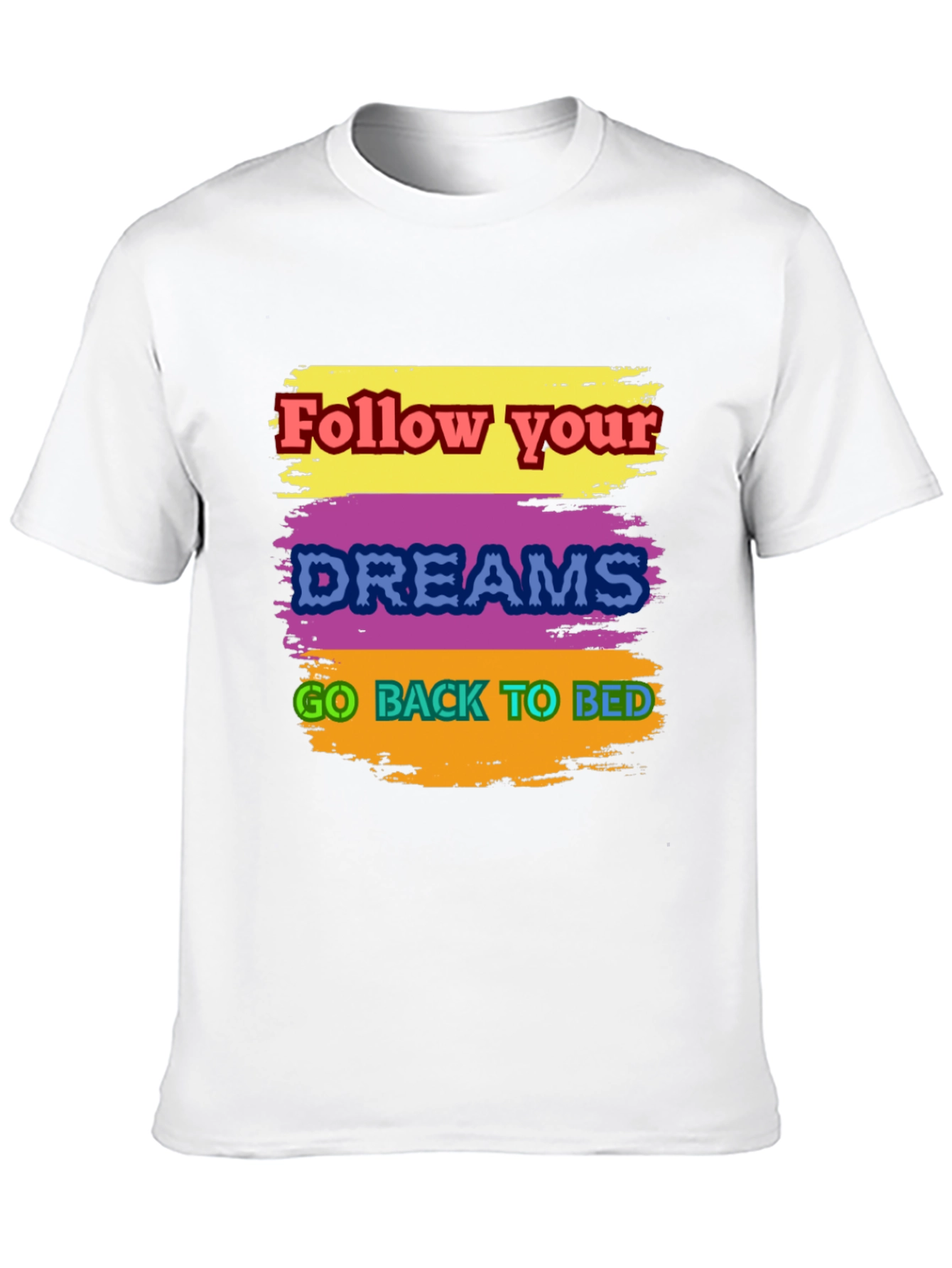 Humorous Follow Dreams Graphic Tee