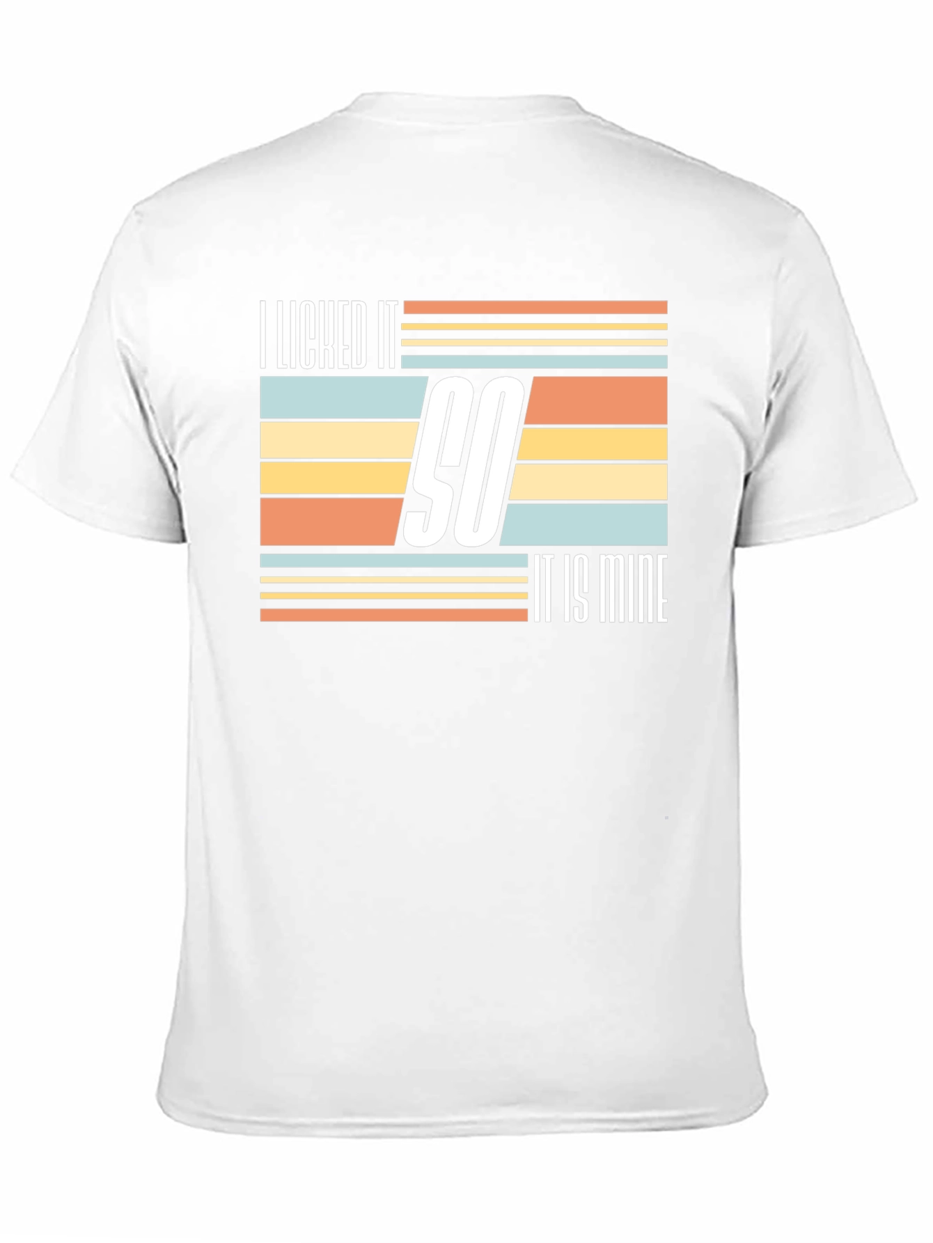I Licked It So It Is Mine Novelty T-Shirt