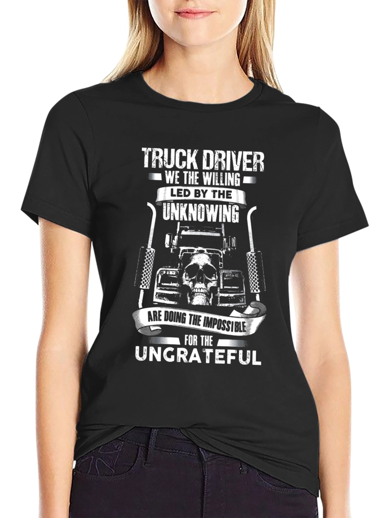 Truck Driver T-Shirt - The Willing & Ungrateful