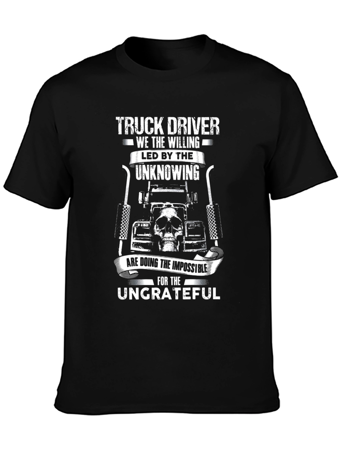 Truck Driver T-Shirt - The Willing & Ungrateful