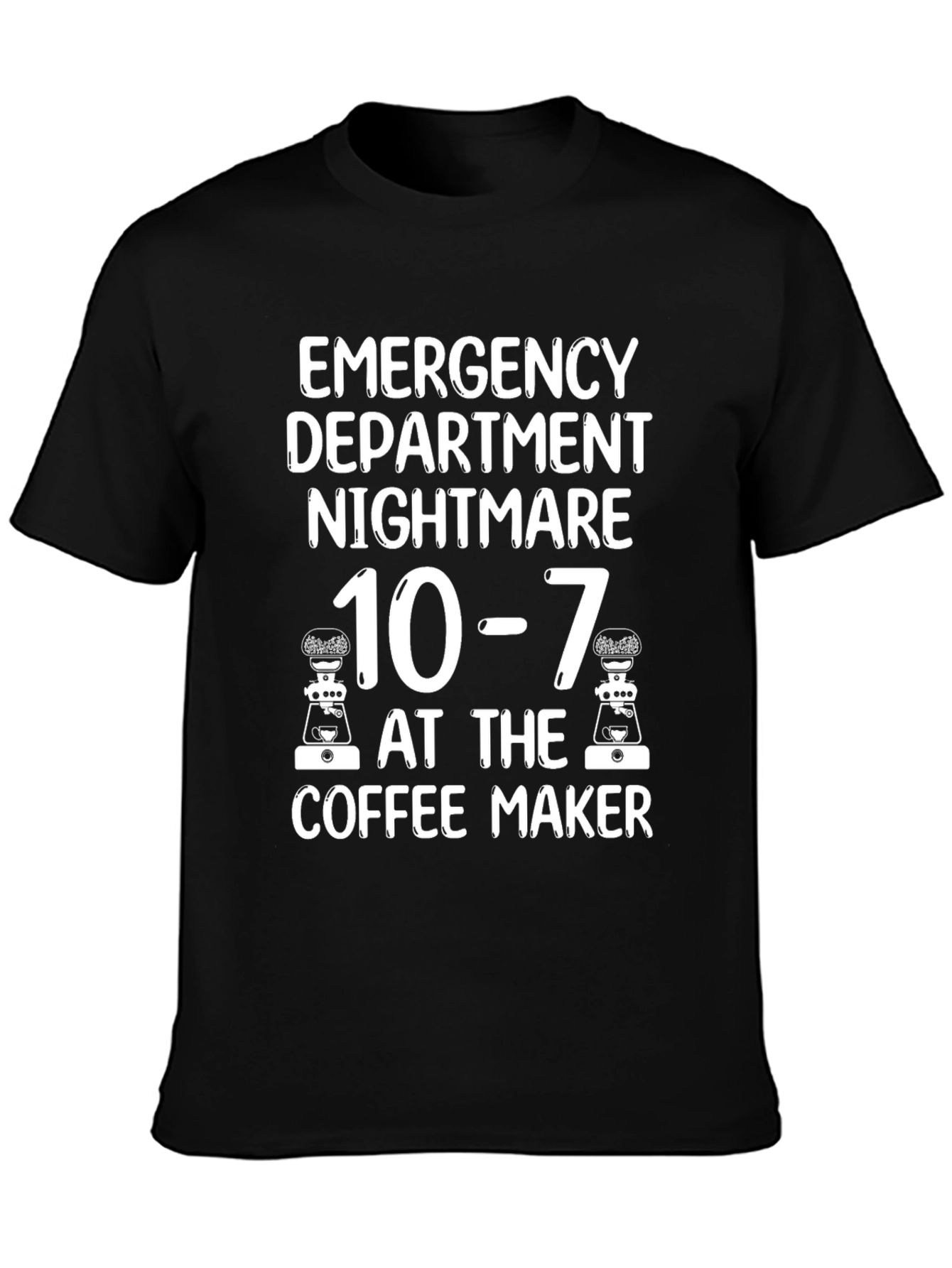 Emergency Dept Nightmare 10-7 Coffee Maker T-Shirt