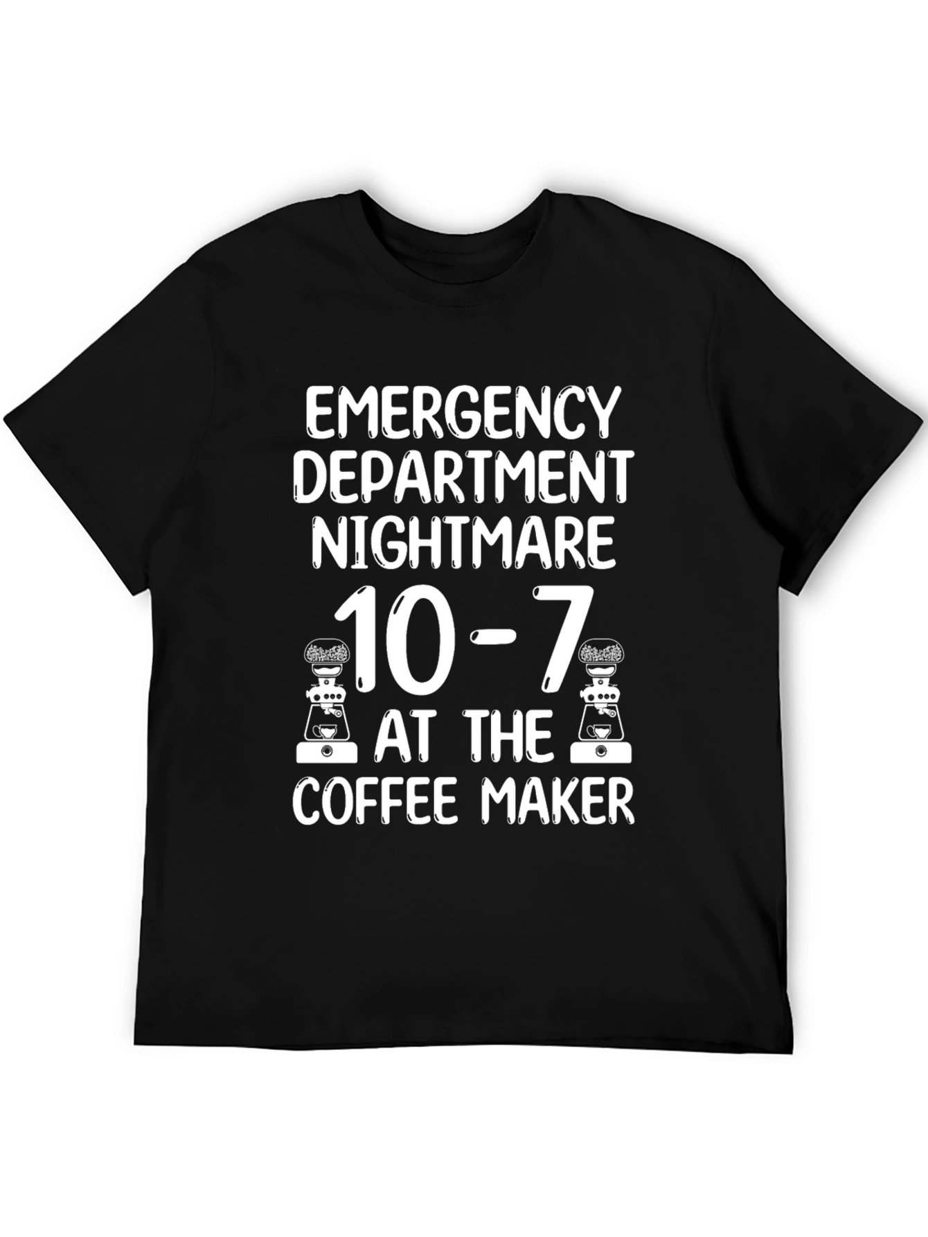 Emergency Dept Nightmare 10-7 Coffee Maker T-Shirt