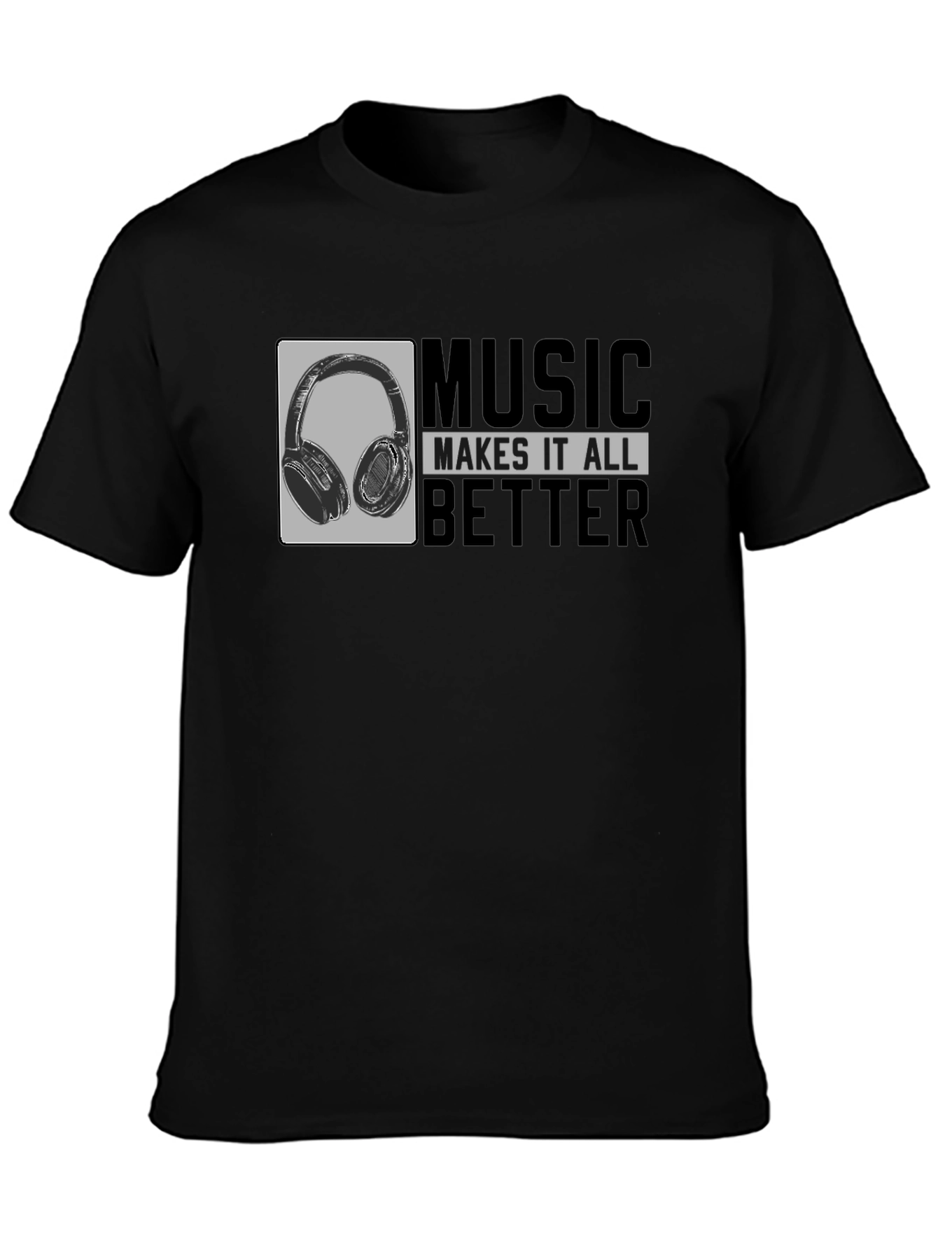 Music Makes It All Better - Graphic T-Shirt