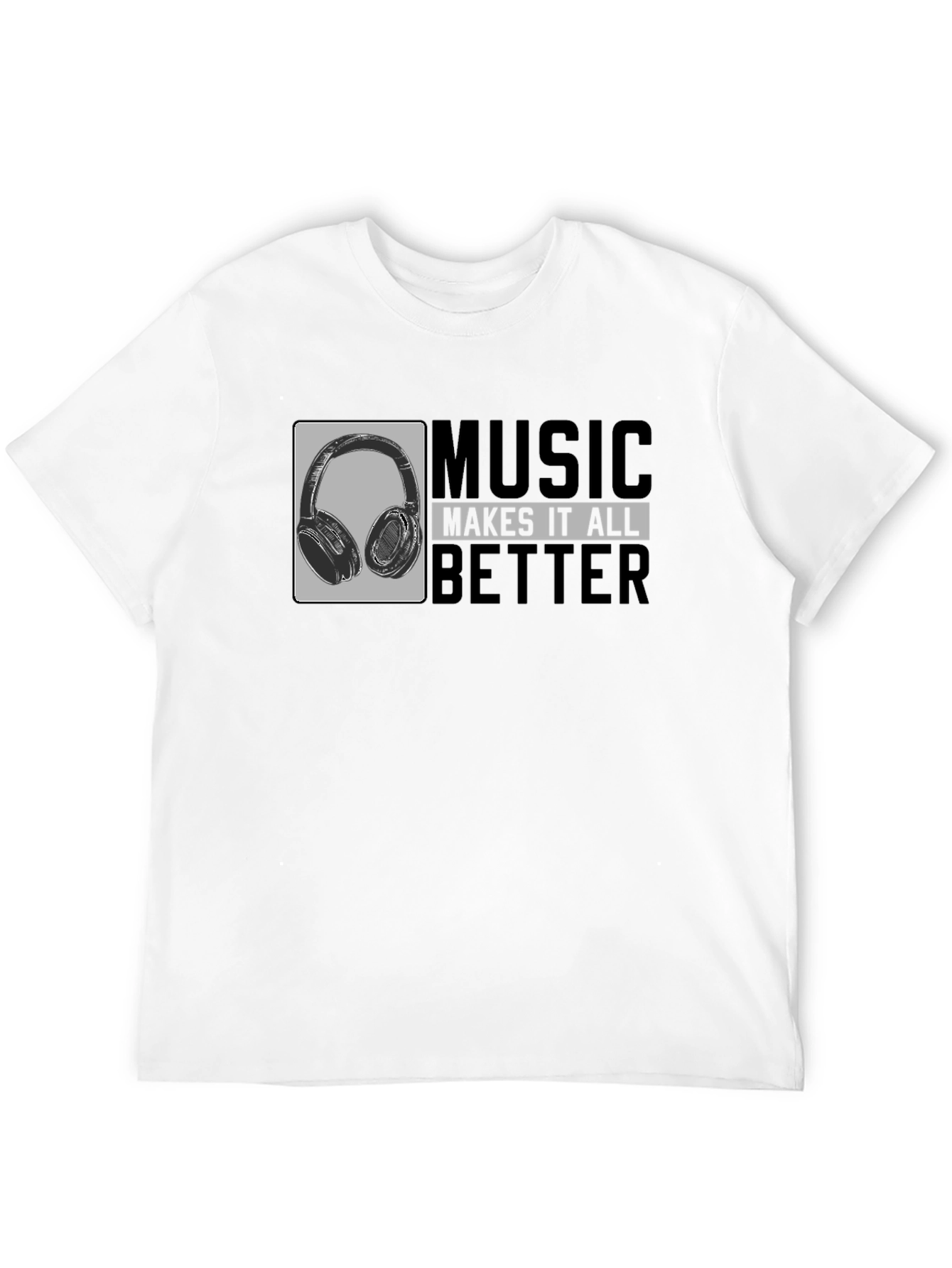 Music Makes It All Better - Graphic T-Shirt