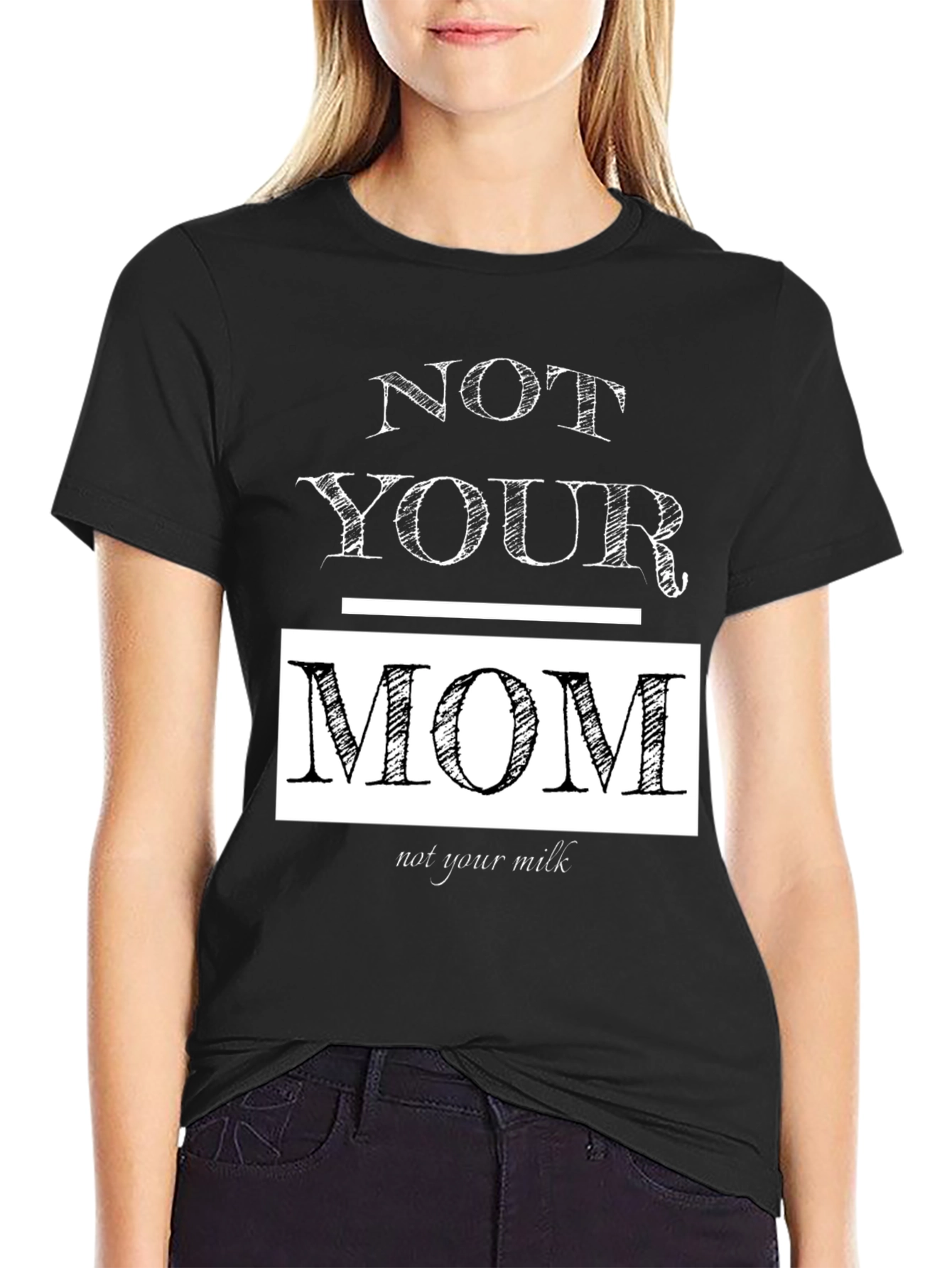 Not Your Mom Not Your Milk T-Shirt