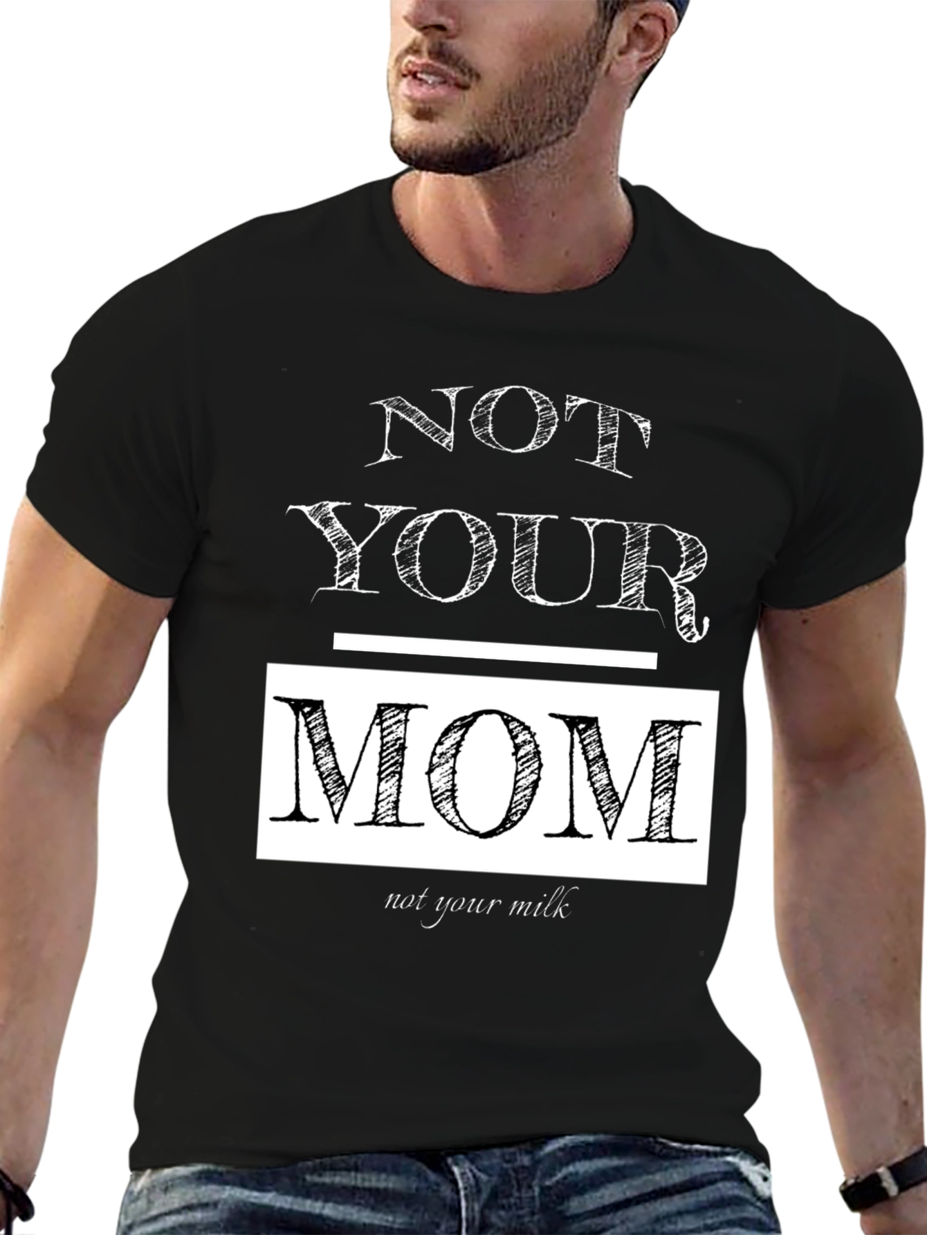 Not Your Mom Not Your Milk T-Shirt