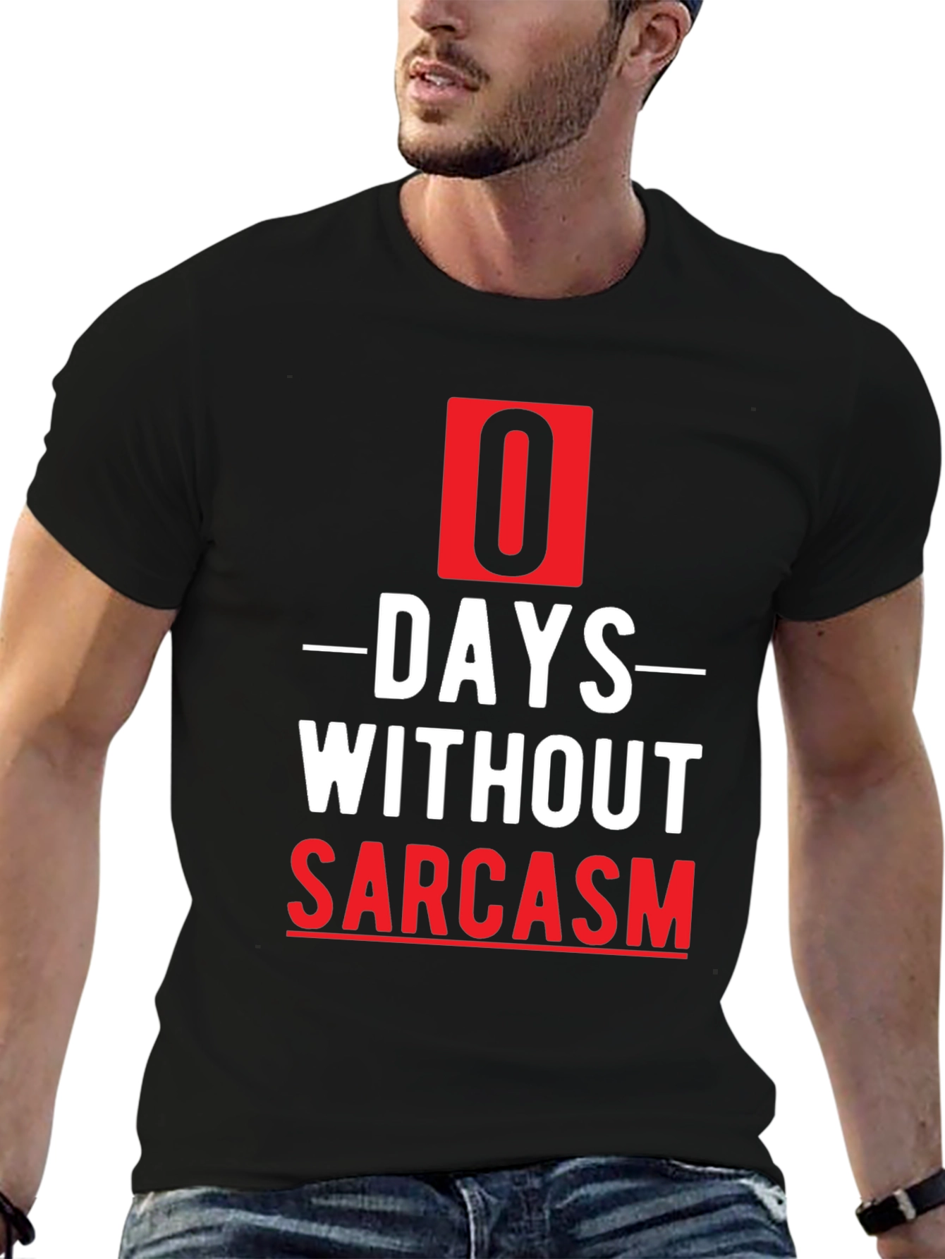 Sarcasm T-Shirt - 0 Days Without Sarcasm