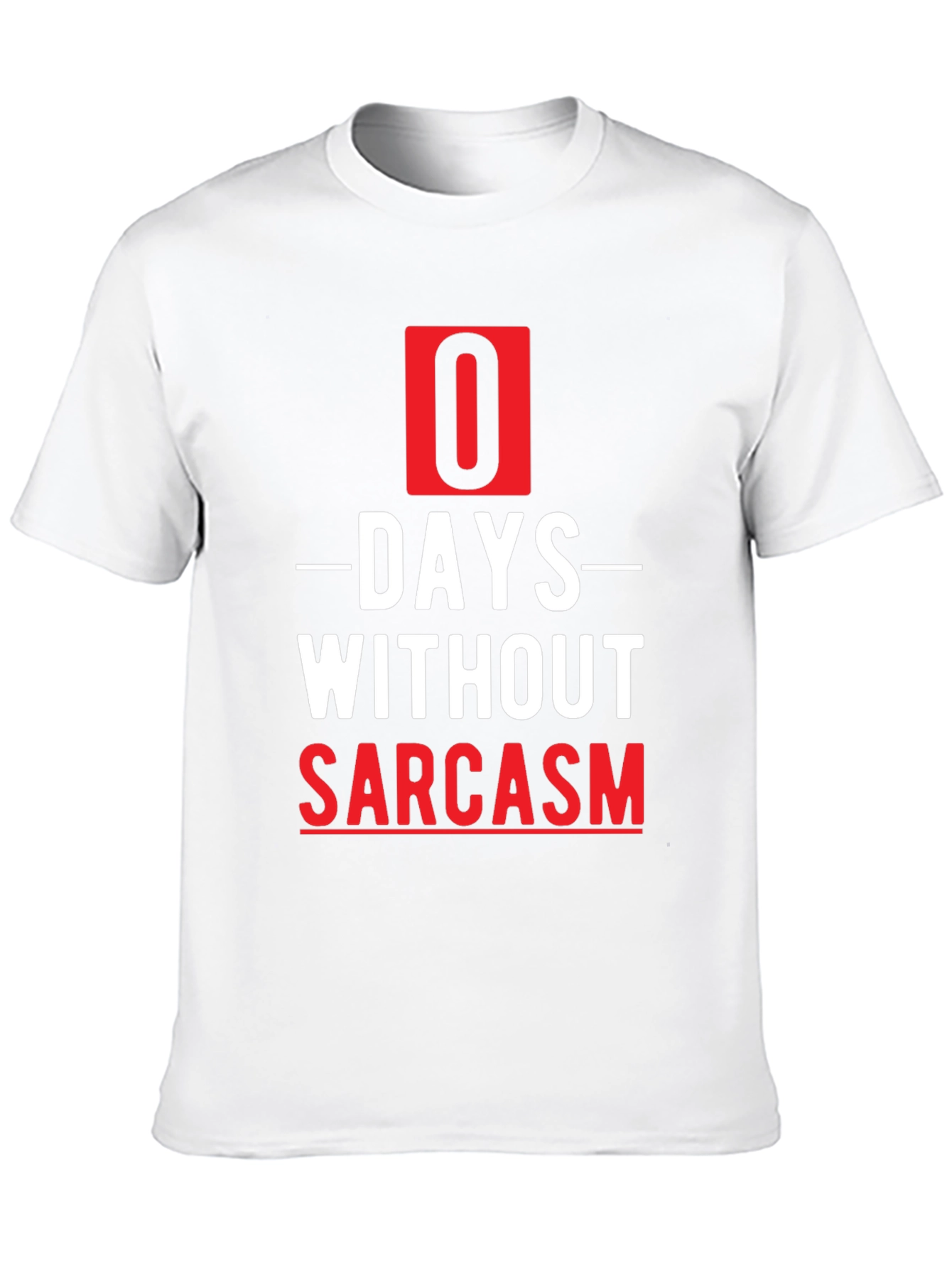 Sarcasm T-Shirt - 0 Days Without Sarcasm