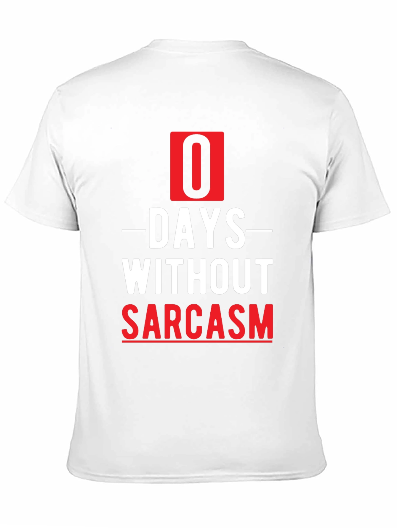 Sarcasm T-Shirt - 0 Days Without Sarcasm