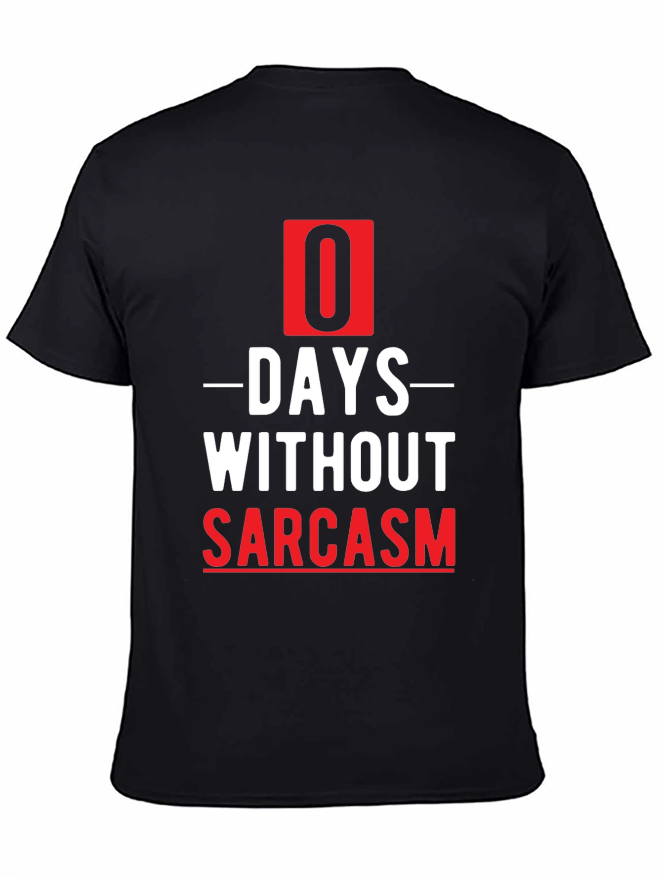 Sarcasm T-Shirt - 0 Days Without Sarcasm