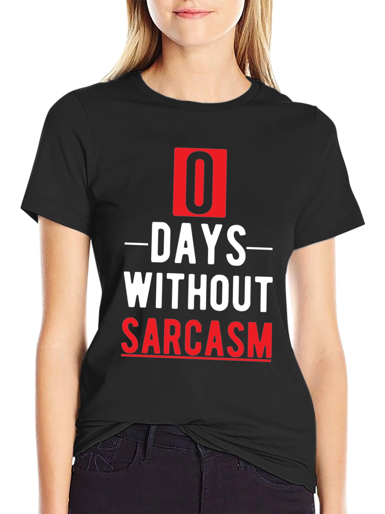 Sarcasm T-Shirt - 0 Days Without Sarcasm