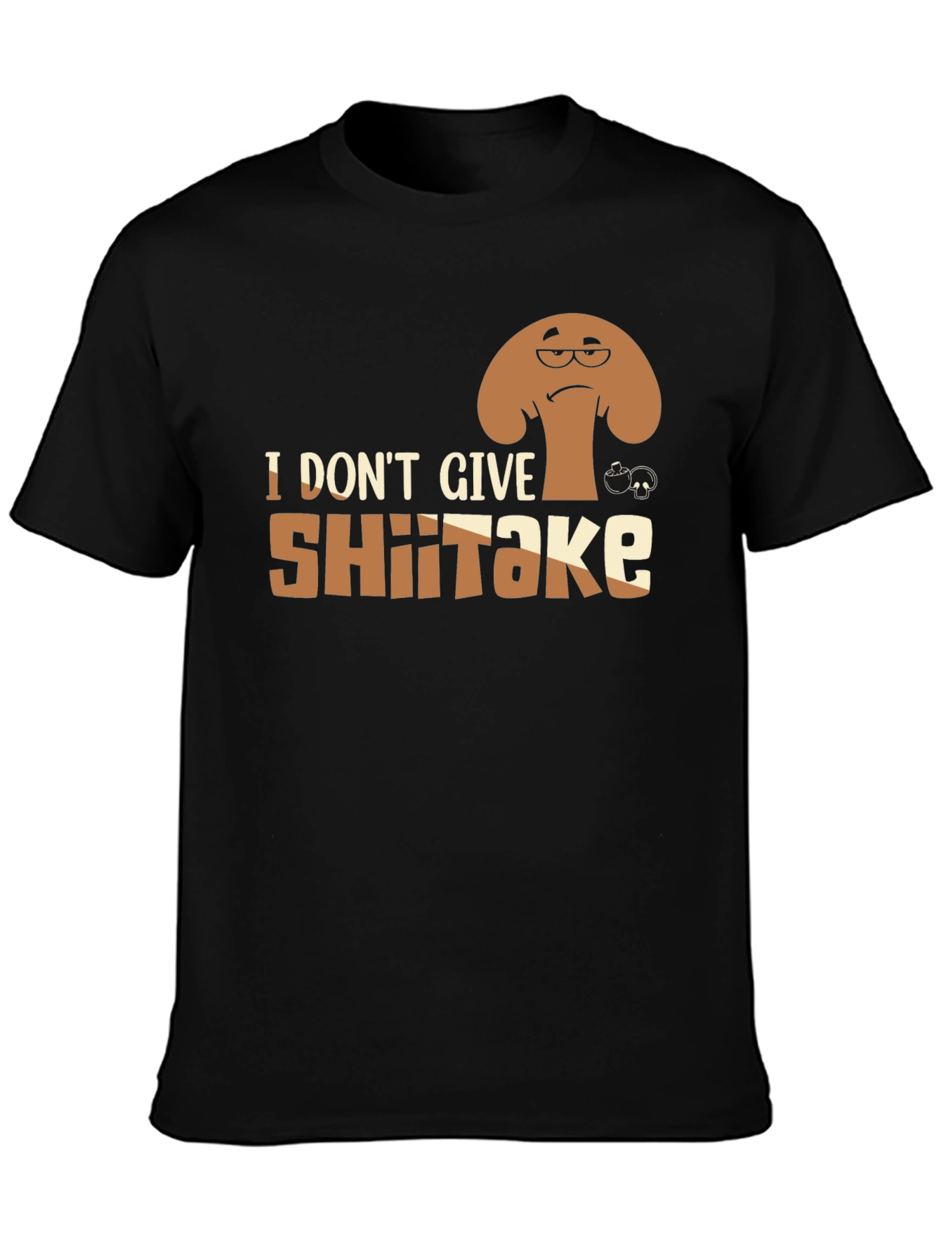 I Dont Give Shiitake T-Shirt - Funny Mushroom Tee