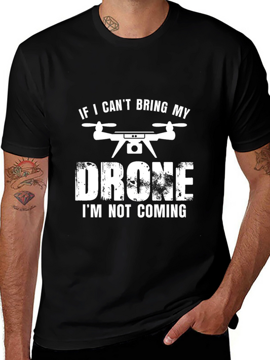 Drone T-Shirt: If I Cant Bring My Drone Im Not Coming