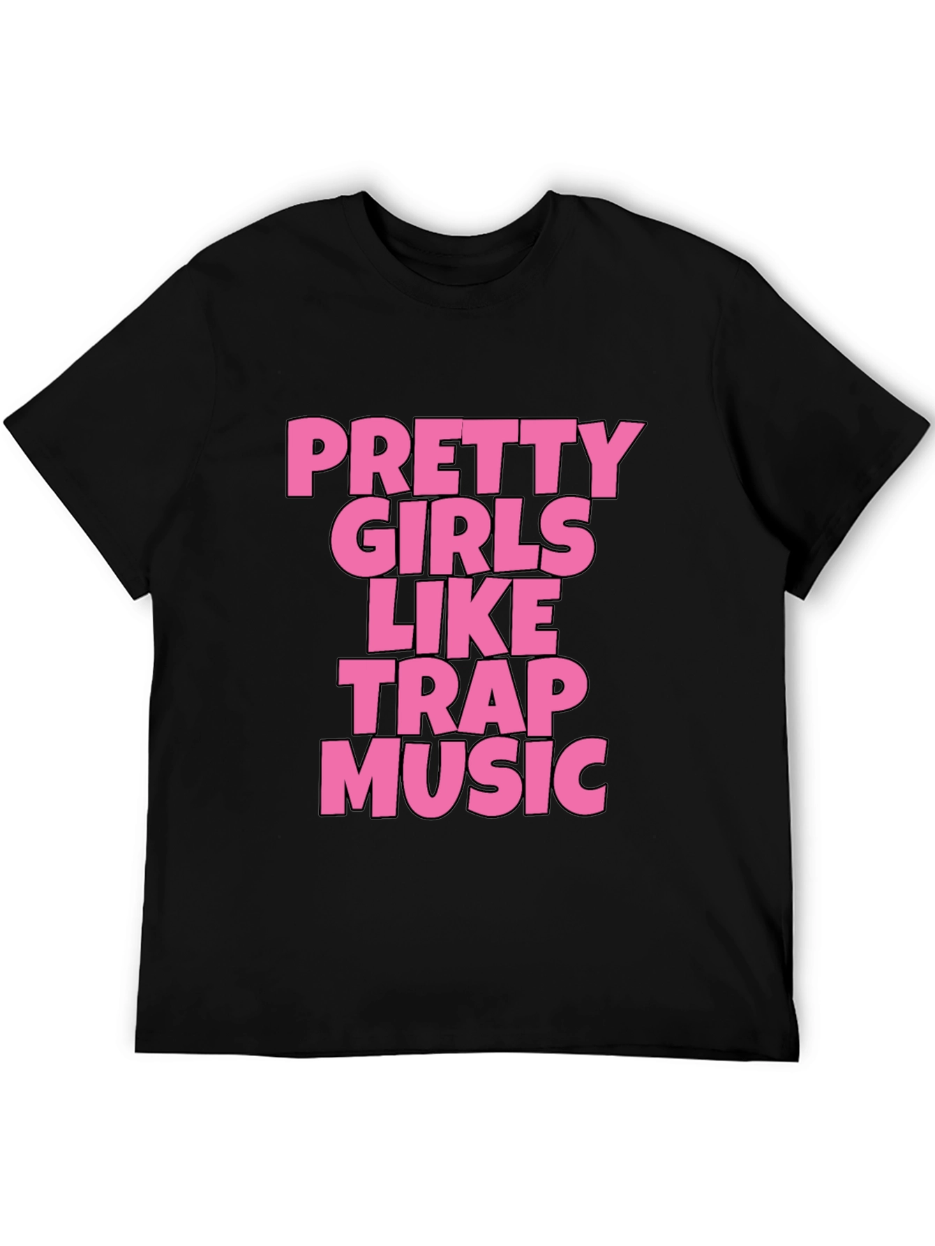 Pretty Girls Like Trap Music Black Graphic Tee