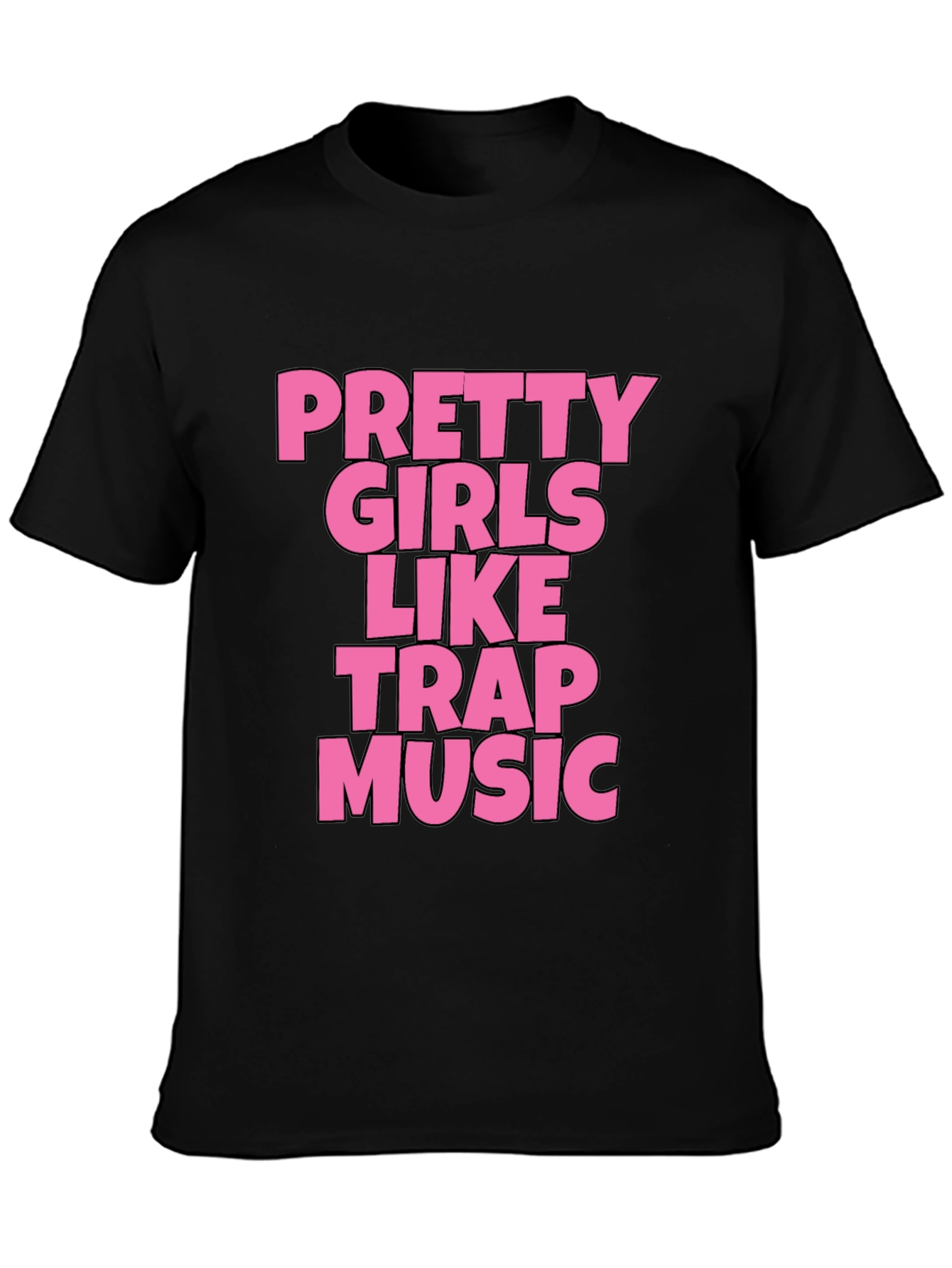 Pretty Girls Like Trap Music Black Graphic Tee