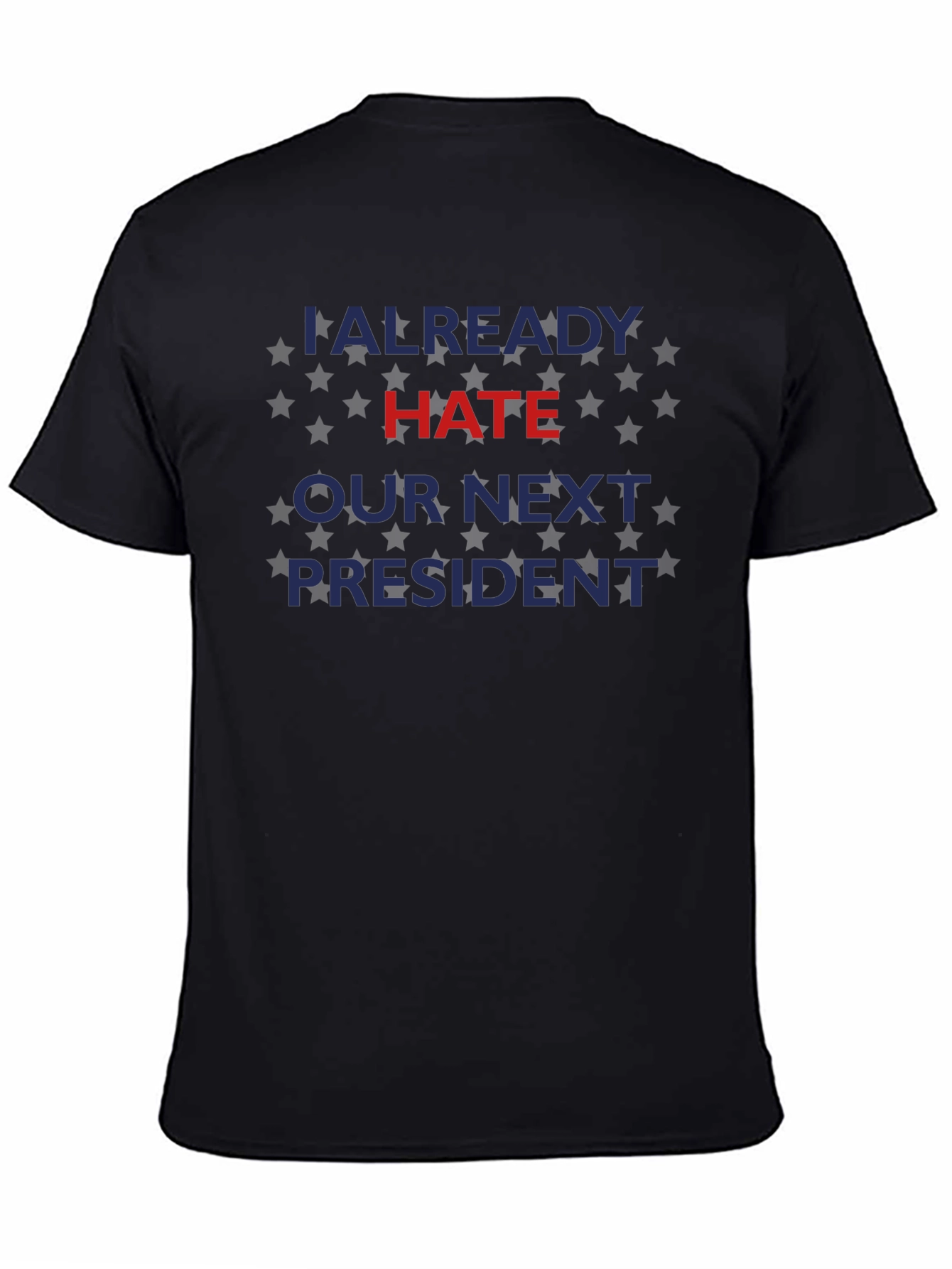 Already Hate Our Next President Graphic Tee
