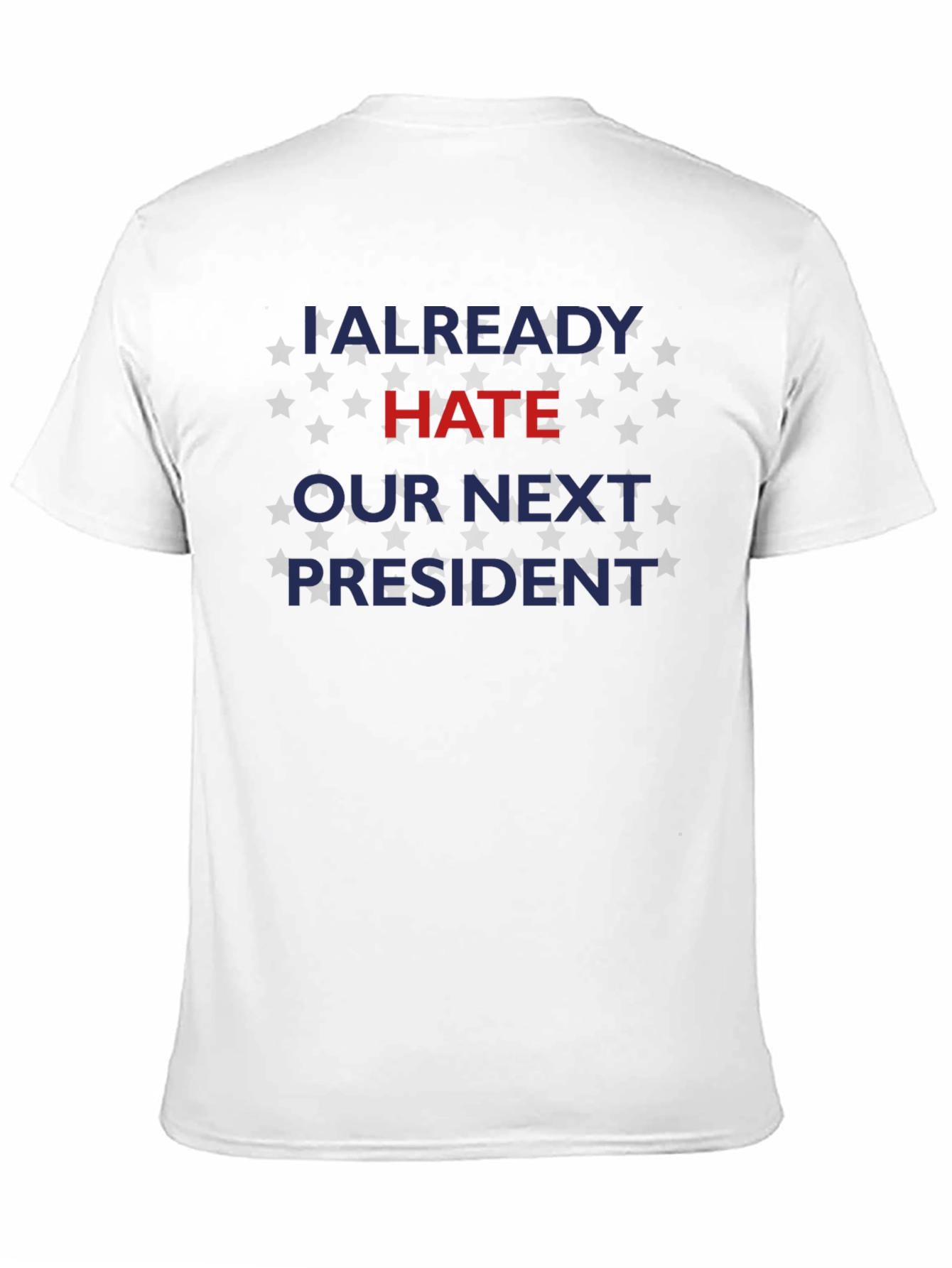 Already Hate Our Next President Graphic Tee