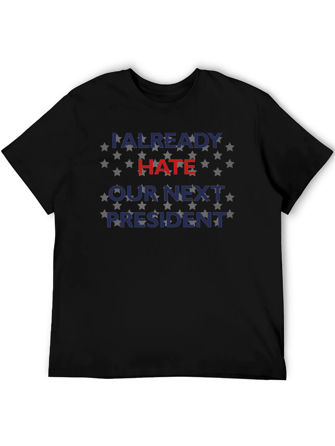 Already Hate Our Next President Graphic Tee