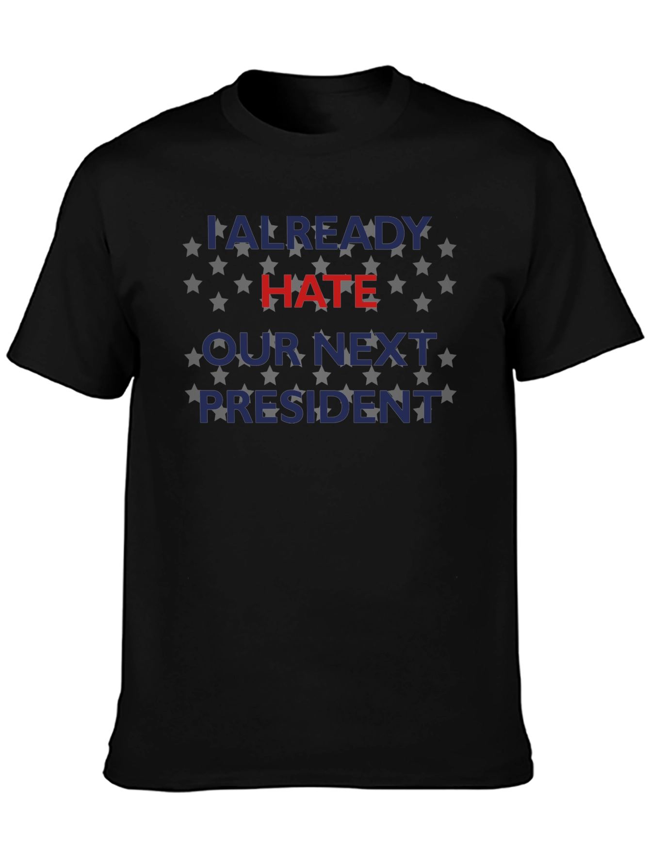 Already Hate Our Next President Graphic Tee