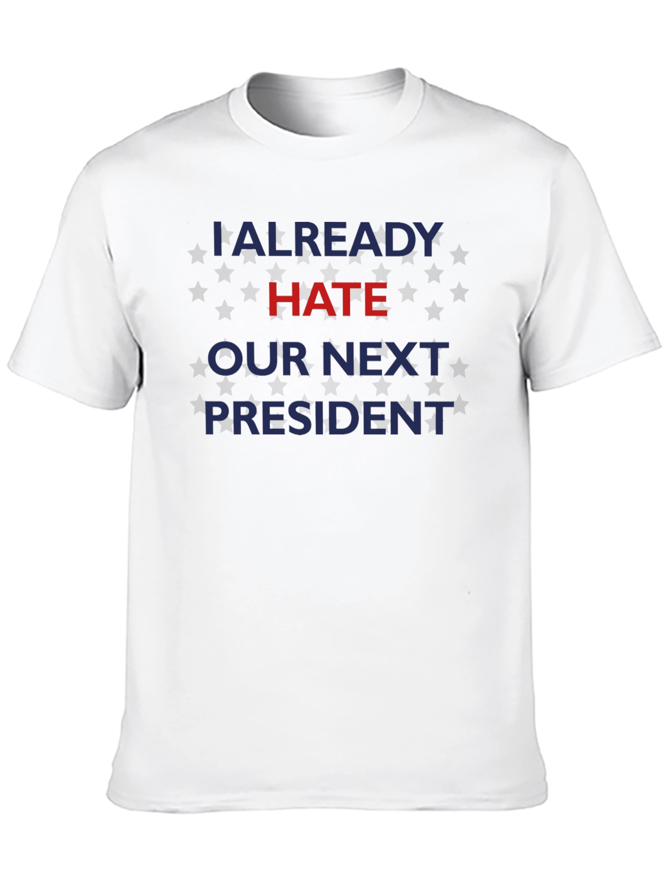 Already Hate Our Next President Graphic Tee