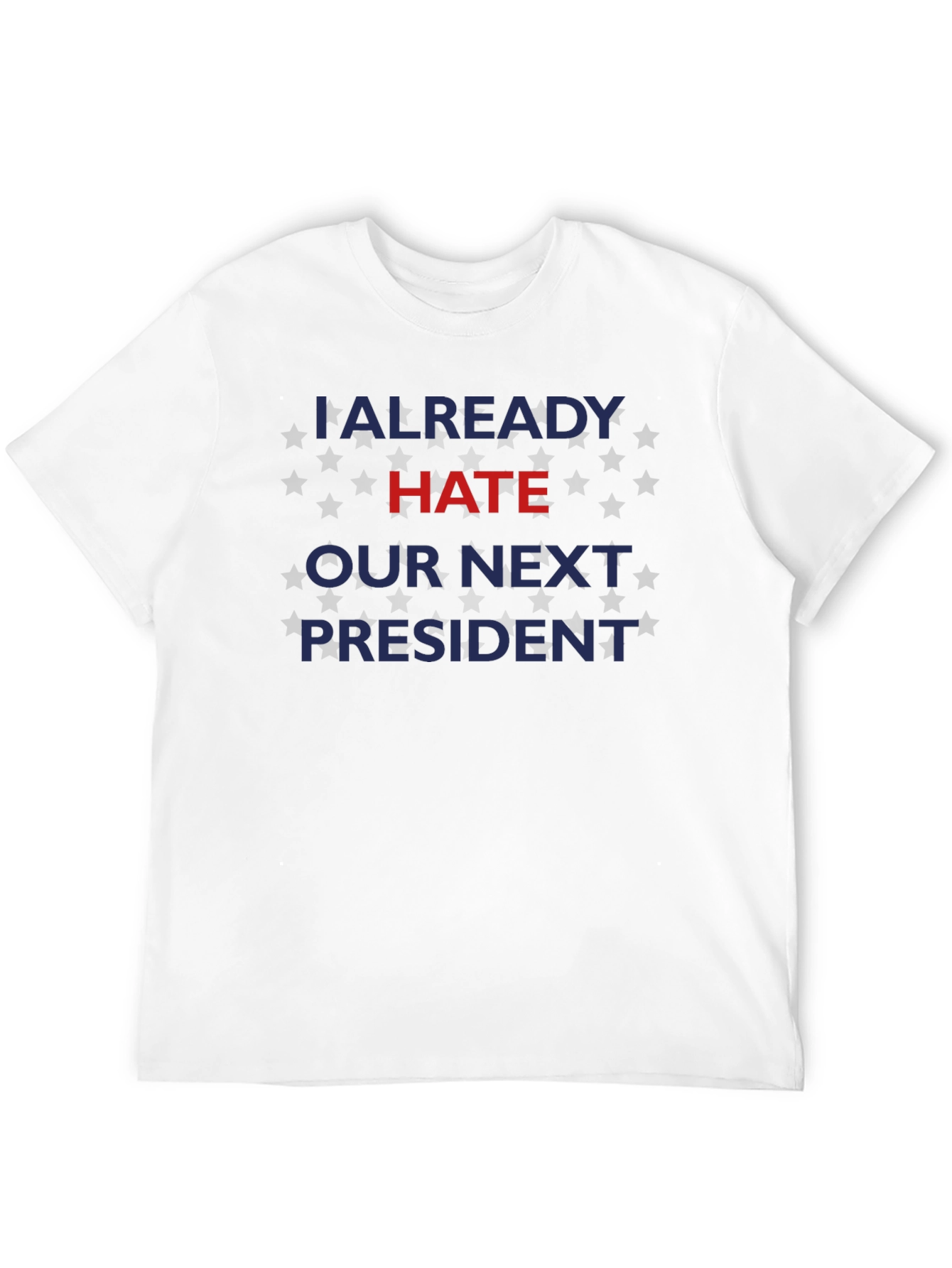 Already Hate Our Next President Graphic Tee