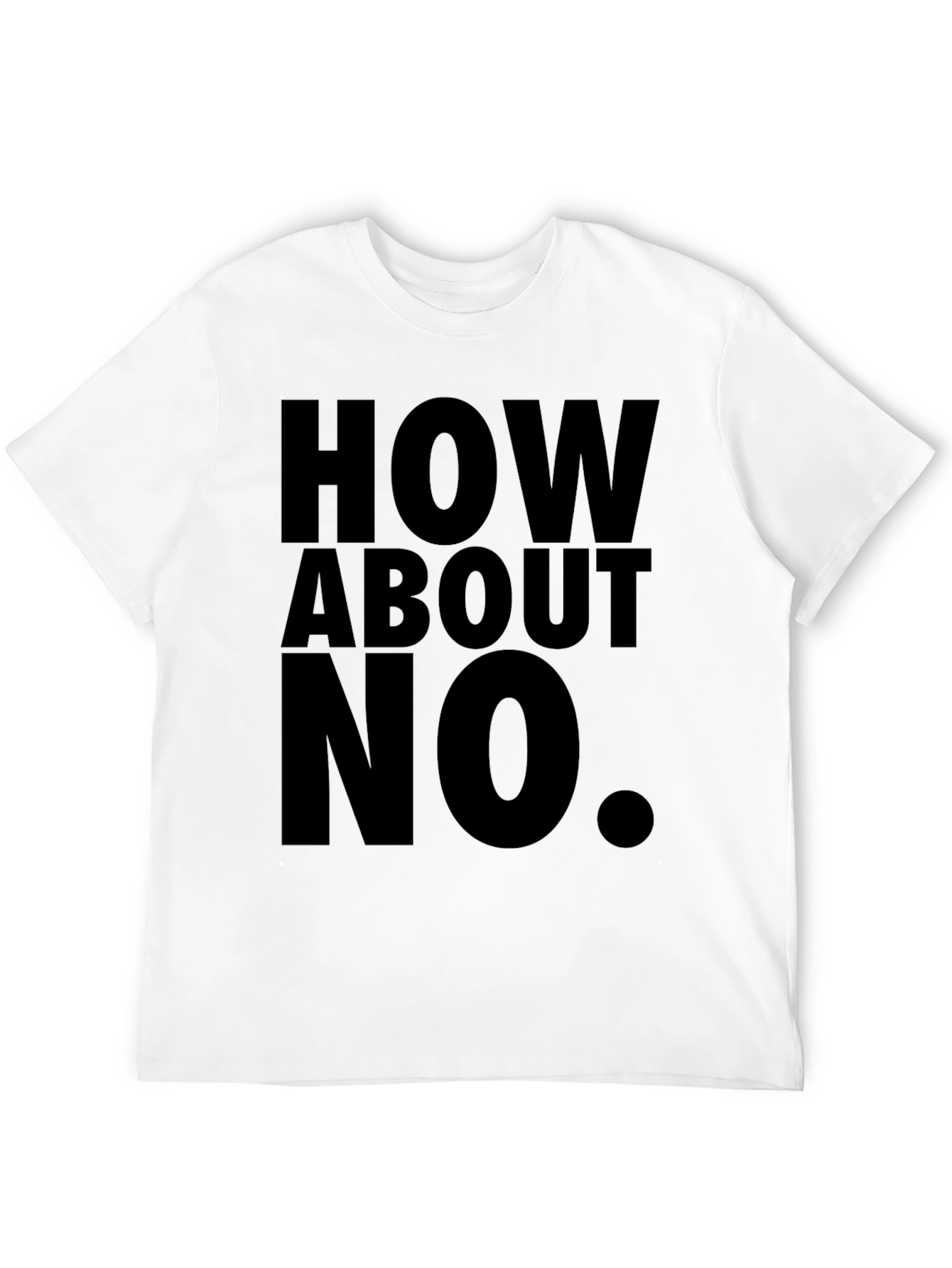 How About No Black T-Shirt
