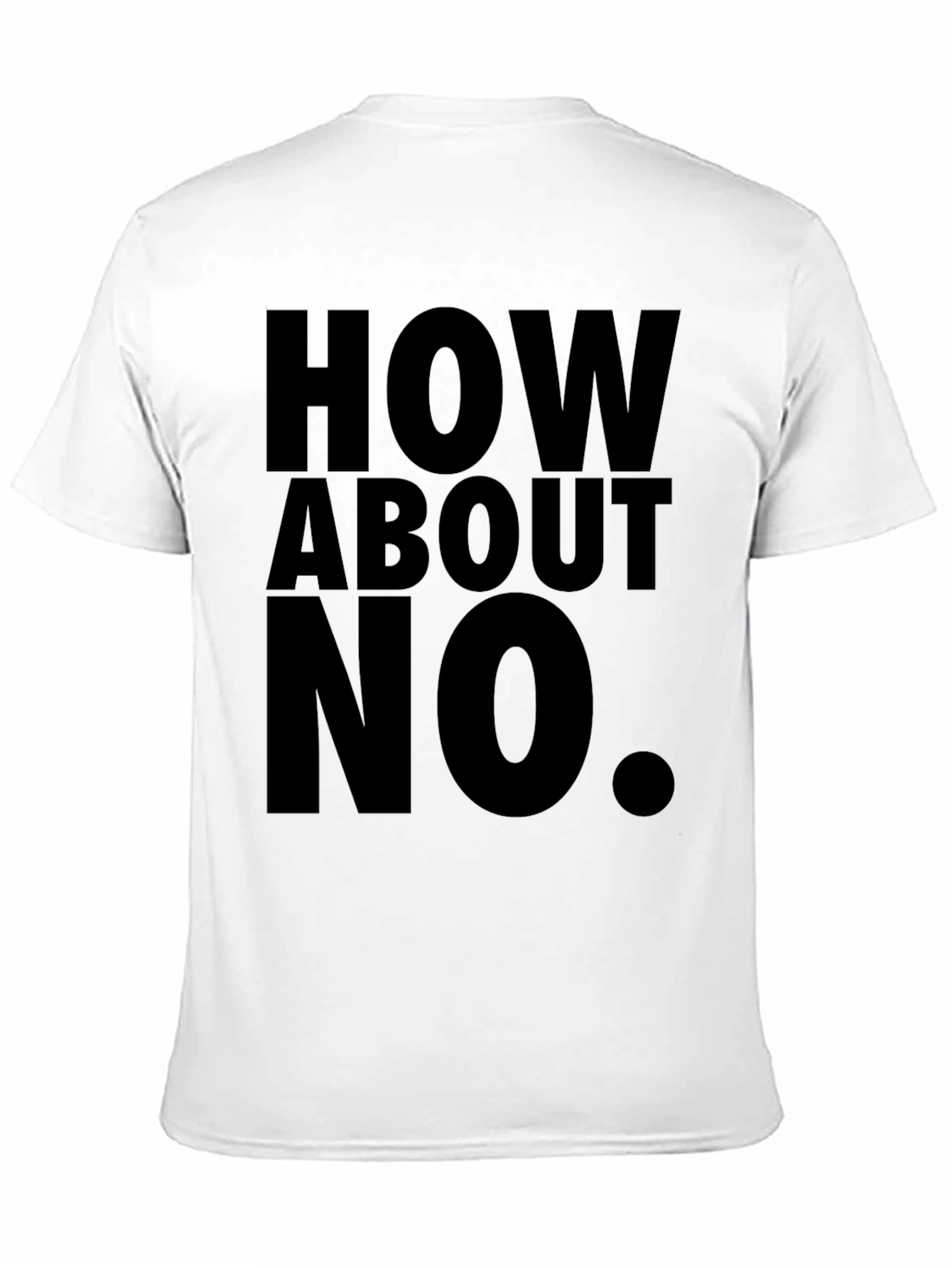 How About No Black T-Shirt