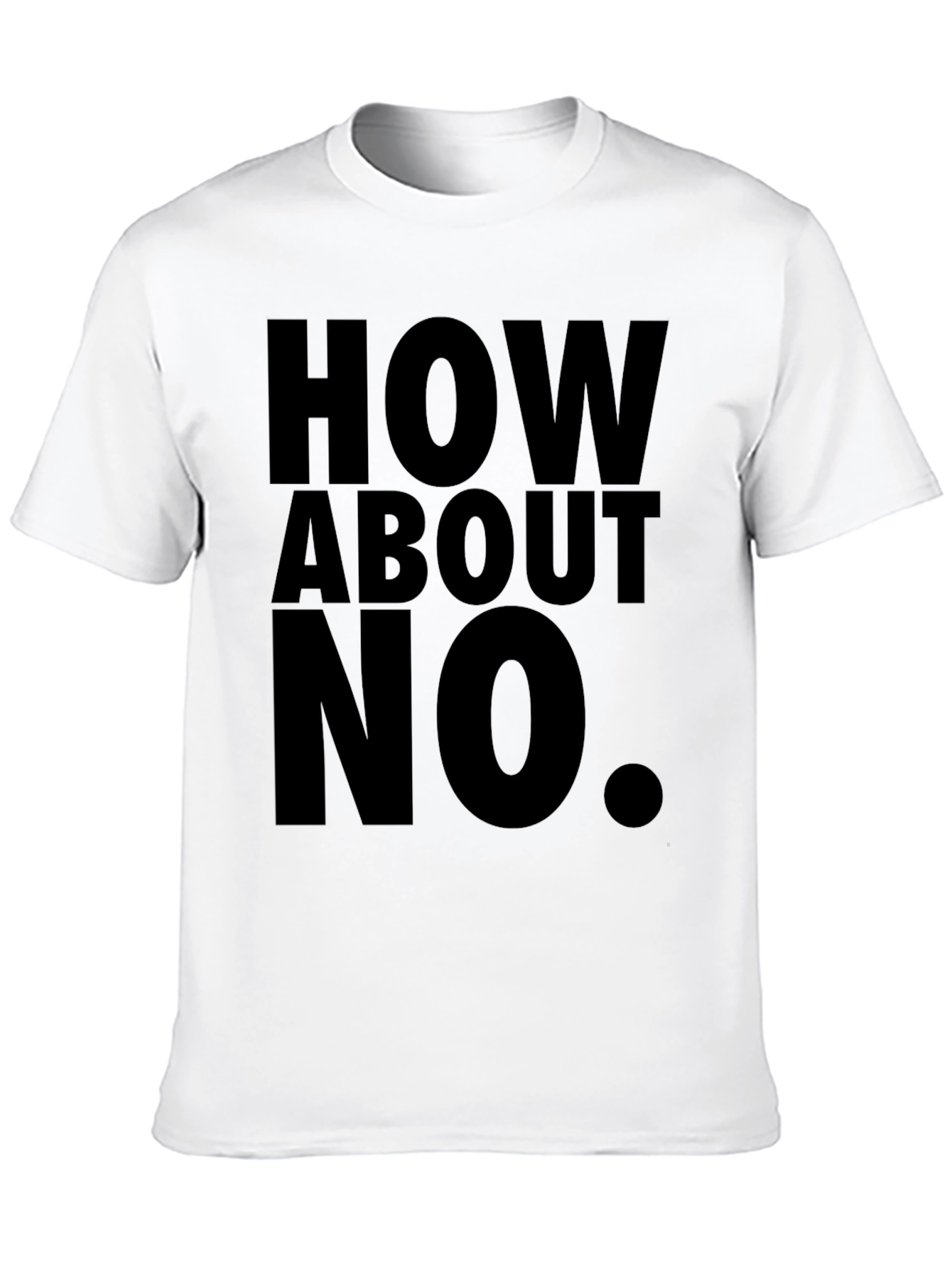 How About No Black T-Shirt