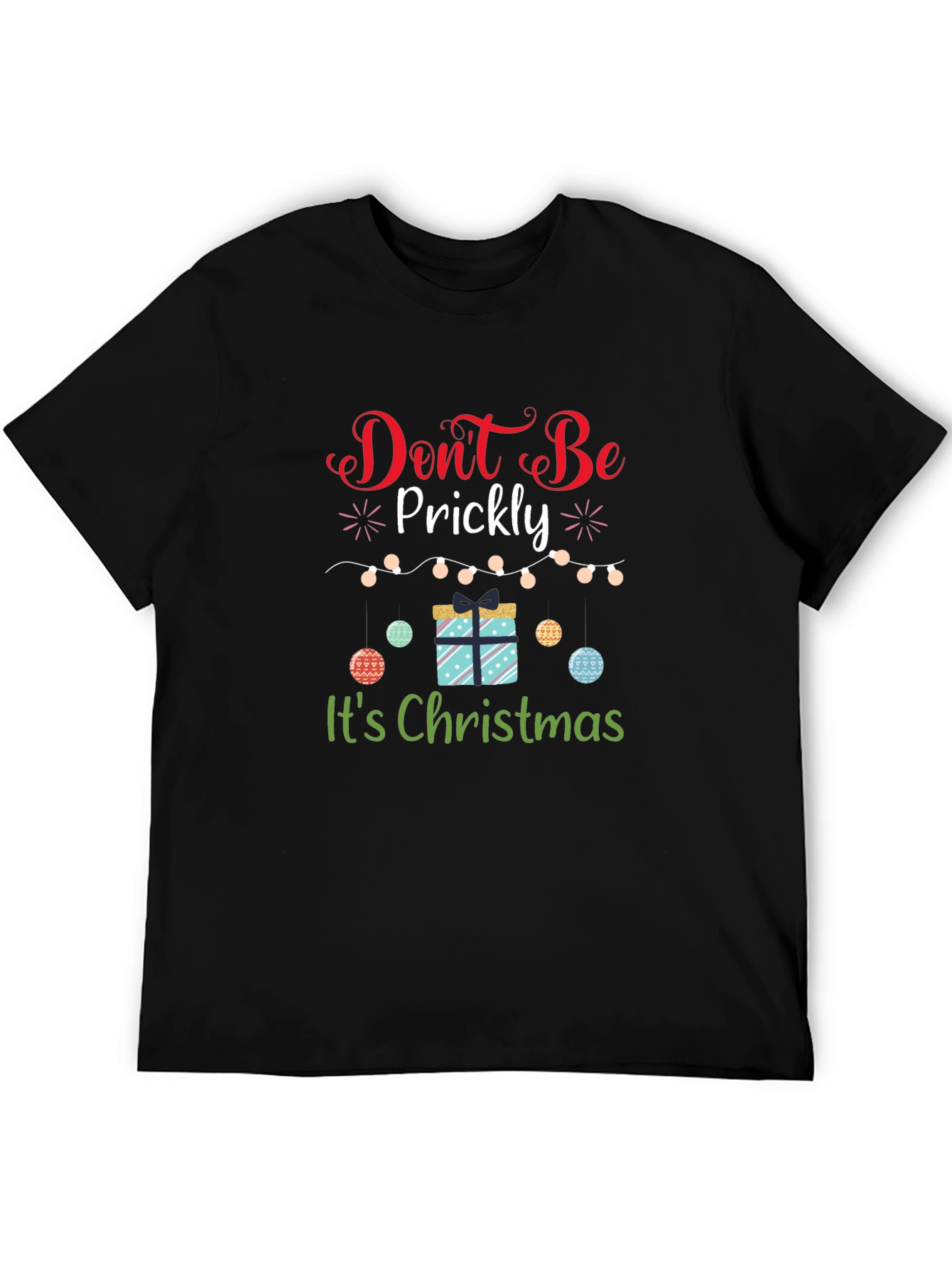 Dont Be Prickly Christmas T-Shirt